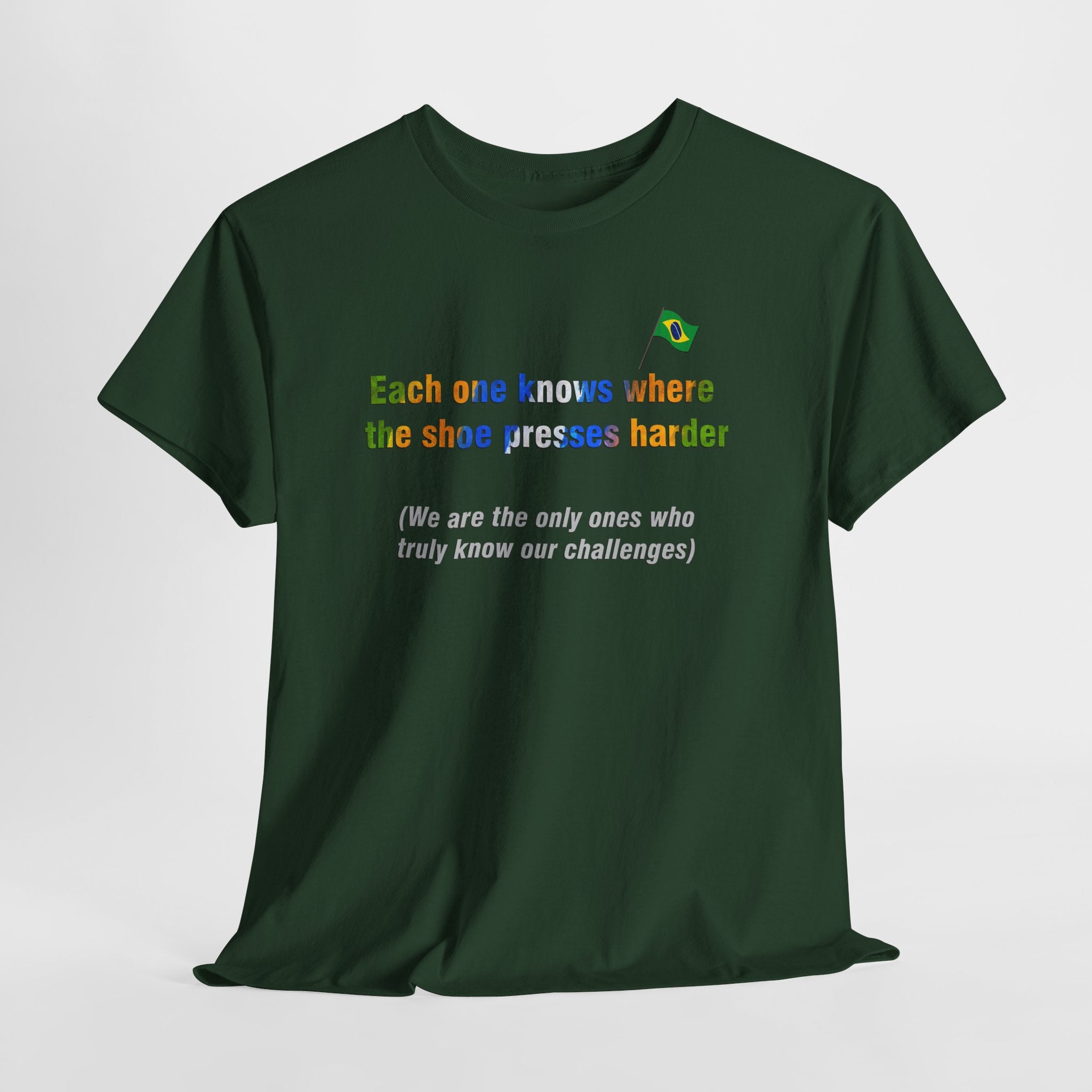 Brazilian Proverb T-Shirt: Where the Shoe Presses Harder | Cada Um Sabe Onde O Calo Aperta | Challenge Tee