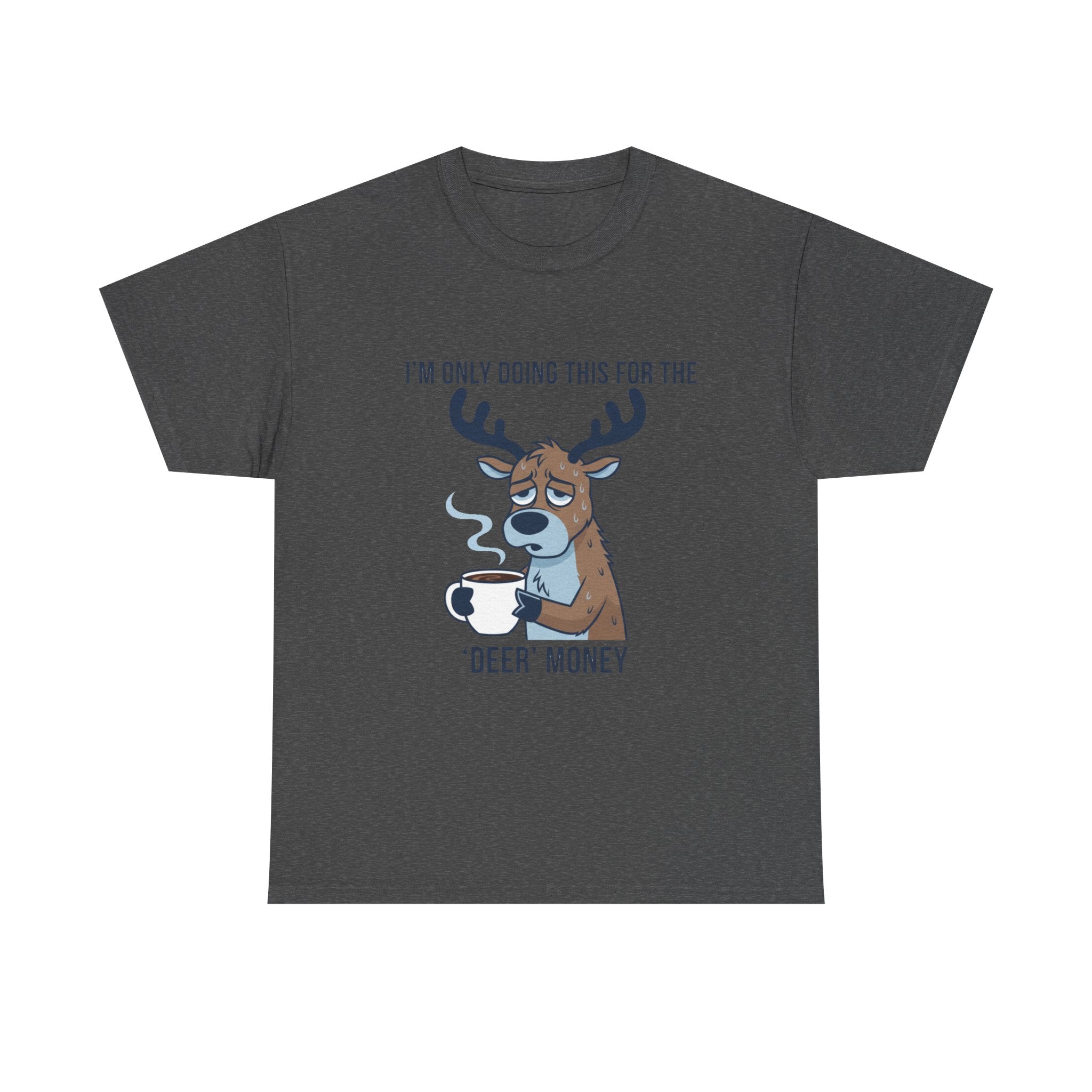 Funny Christmas “I’m Only Doing This for the Deer Money” T-Shirt – Hilarious Coffee & Reindeer Pun Tee