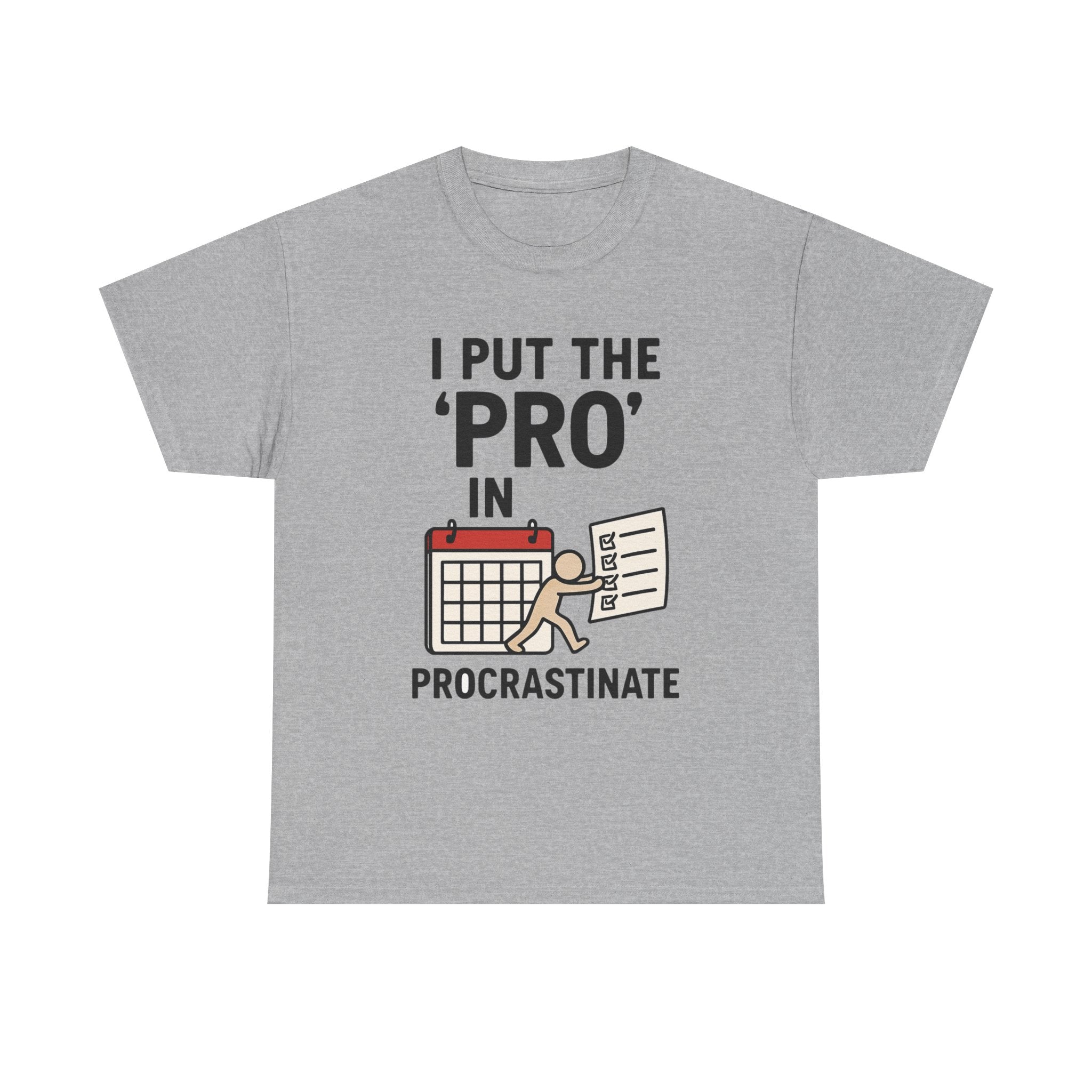Procrastination T-Shirt: "I Put the 'Pro' in Procrastinate" Funny Graphic Tee