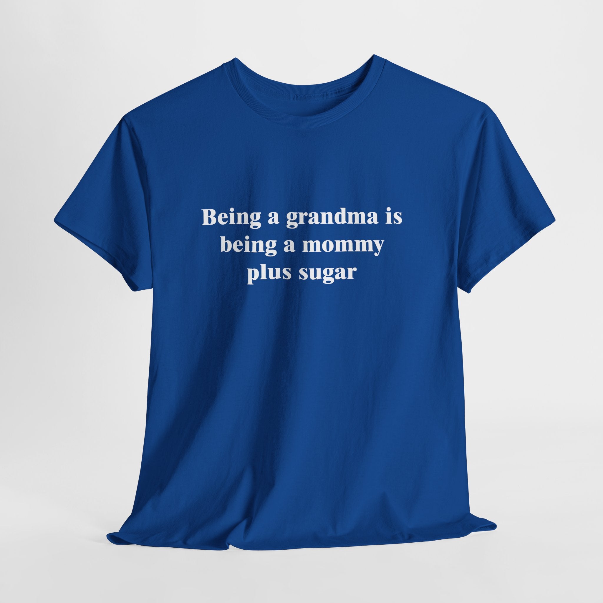 Cute Grandma T-Shirt – “Being a Grandma Is Being a Mommy Plus Sugar” Sweet Family Quote Tee