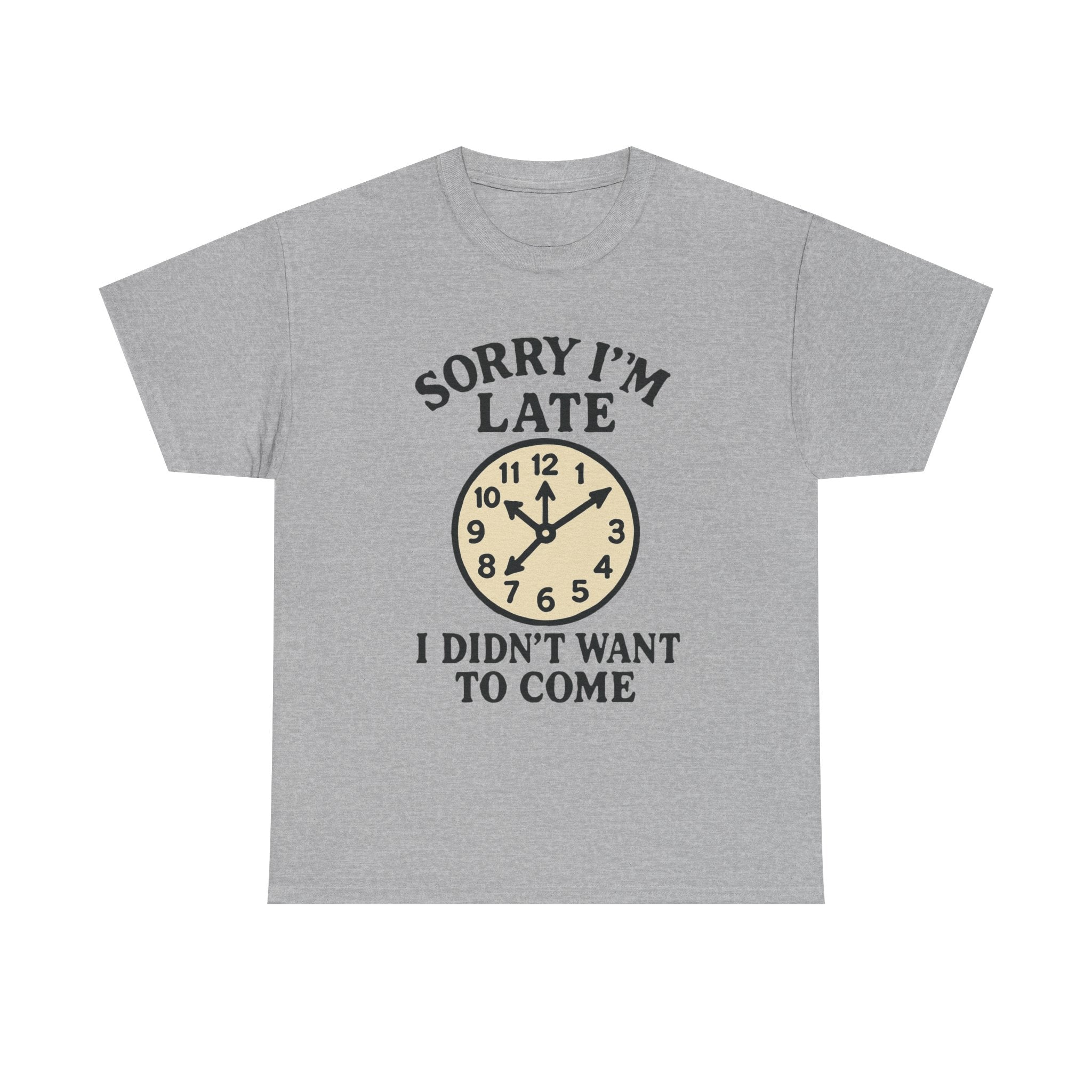 Funny Anti-Social T-Shirt: "Sorry I'm Late, I Didn't Want to Come" Graphic Tee