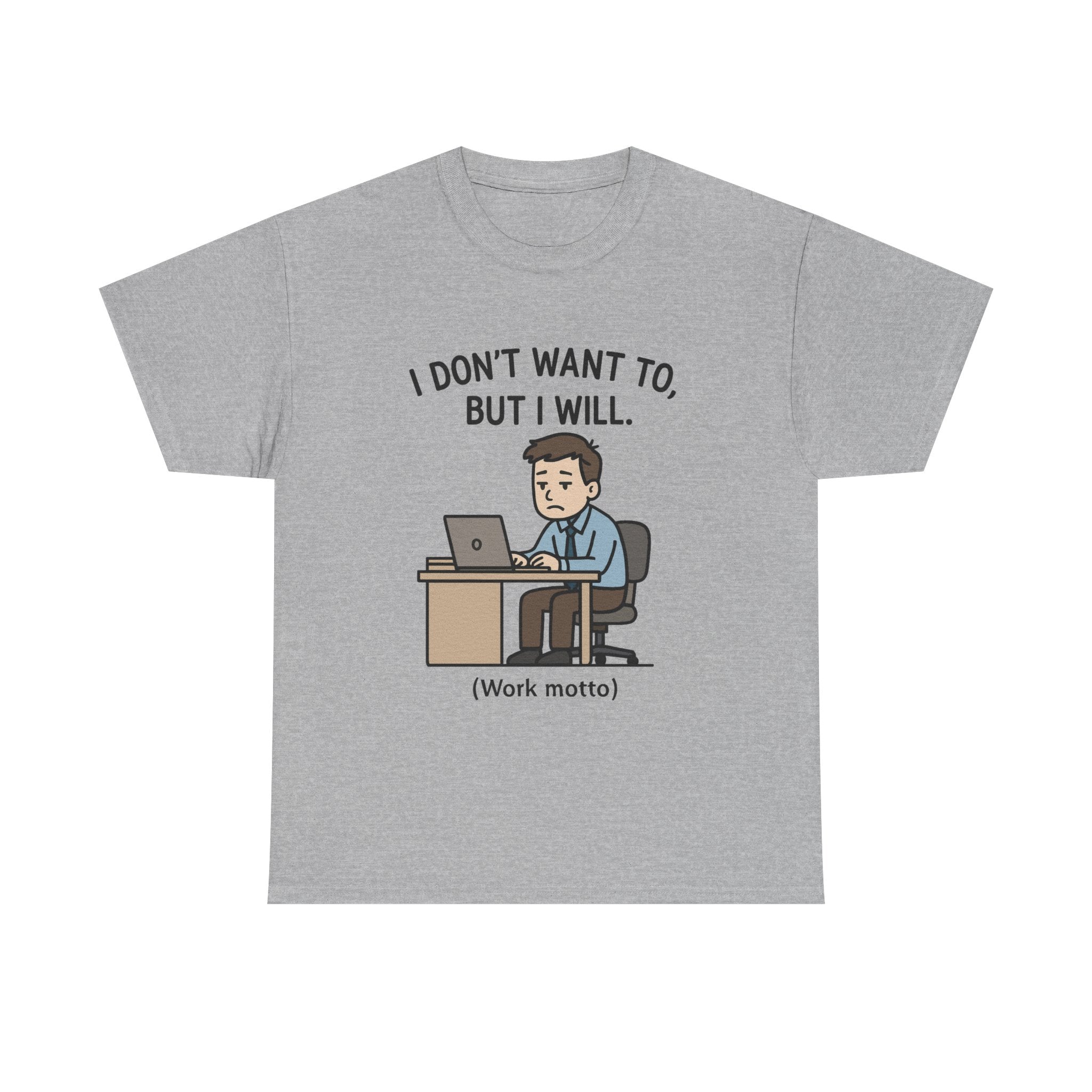 Work Motto T-Shirt: Funny Relatable Office Graphic Tee
