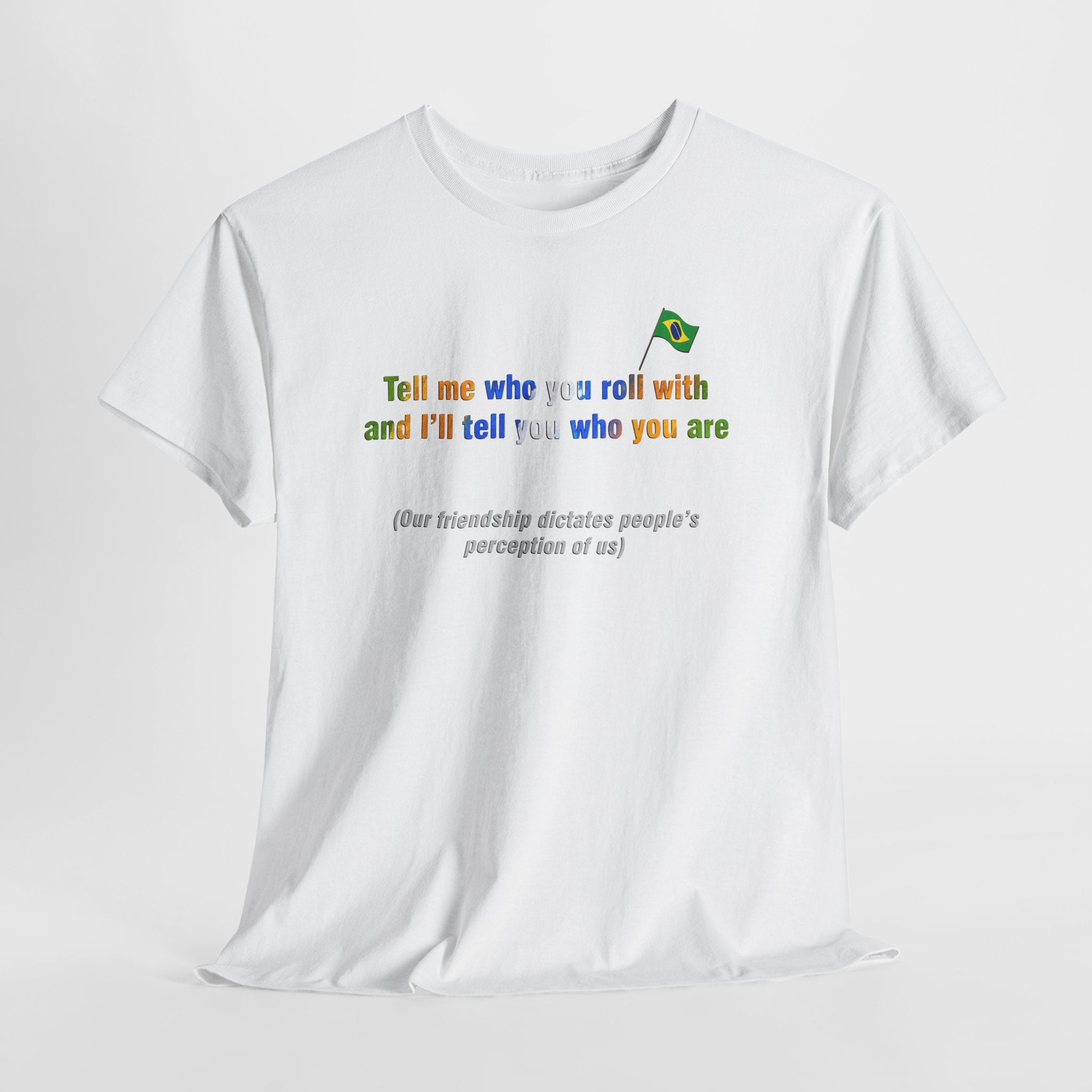 Friendship Proverb Tee: Tell Me Who You Roll With | Dize-me Com Quem Andas | Brazilian Culture T-Shirt