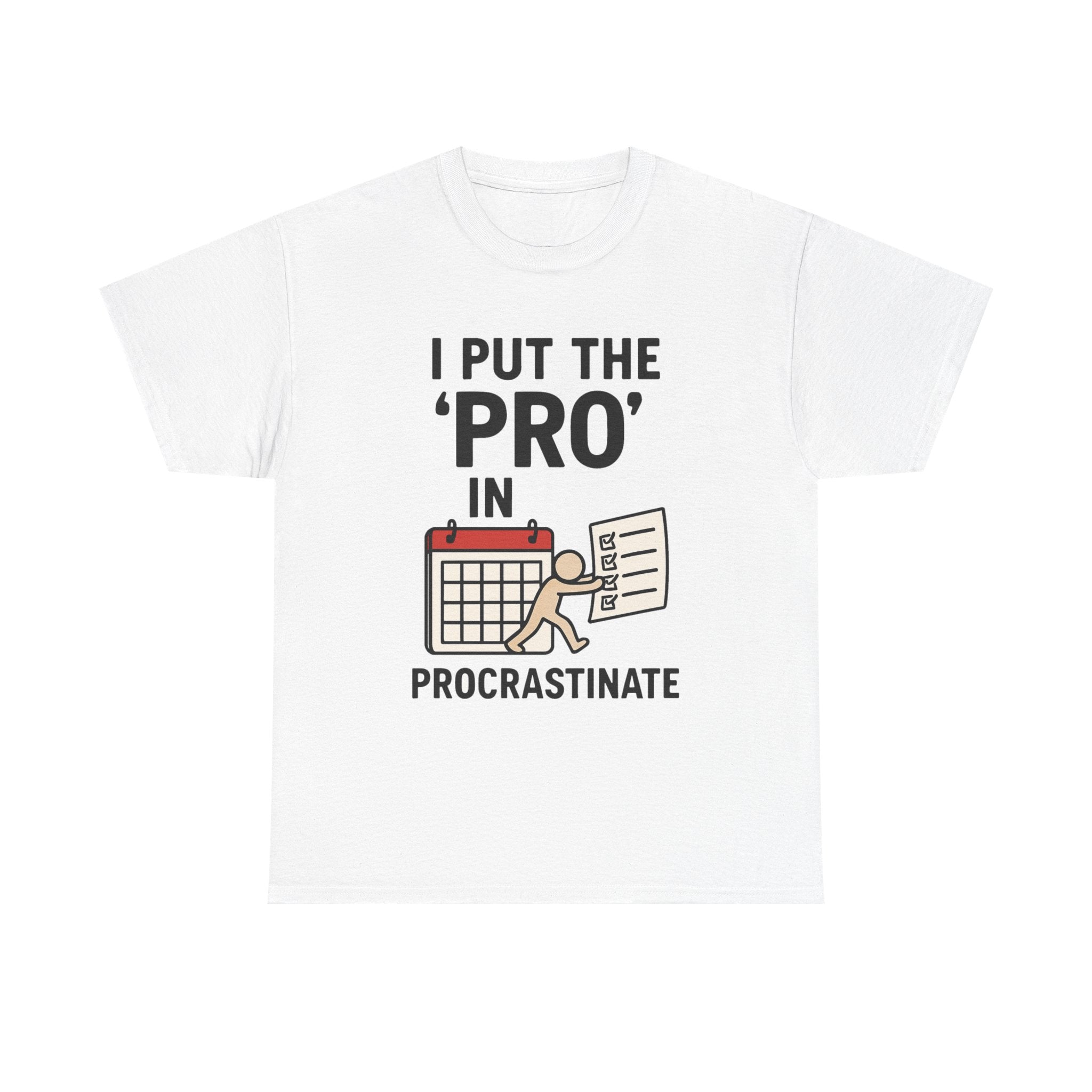 Procrastination T-Shirt: "I Put the 'Pro' in Procrastinate" Funny Graphic Tee