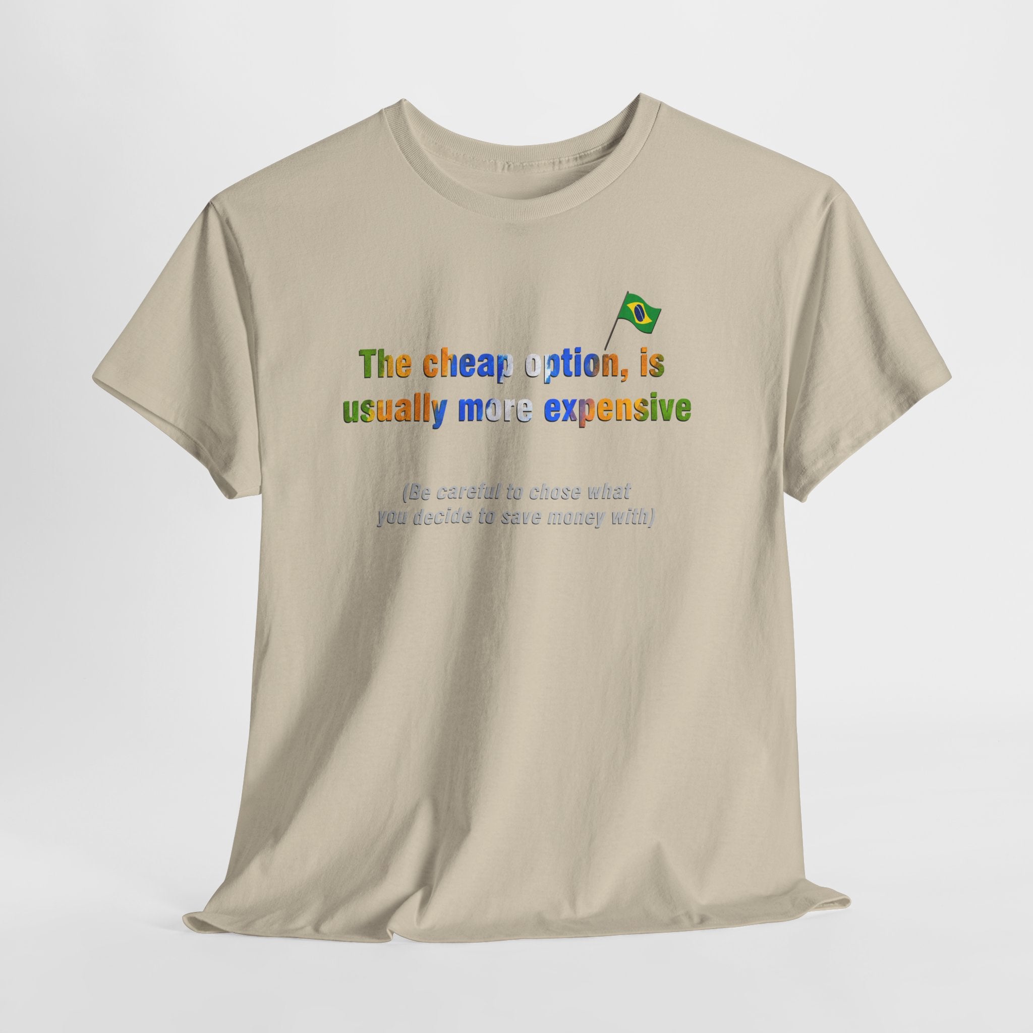 Cheap is Expensive Tee: O Barato Sai Caro | Brazilian Proverb T-Shirt