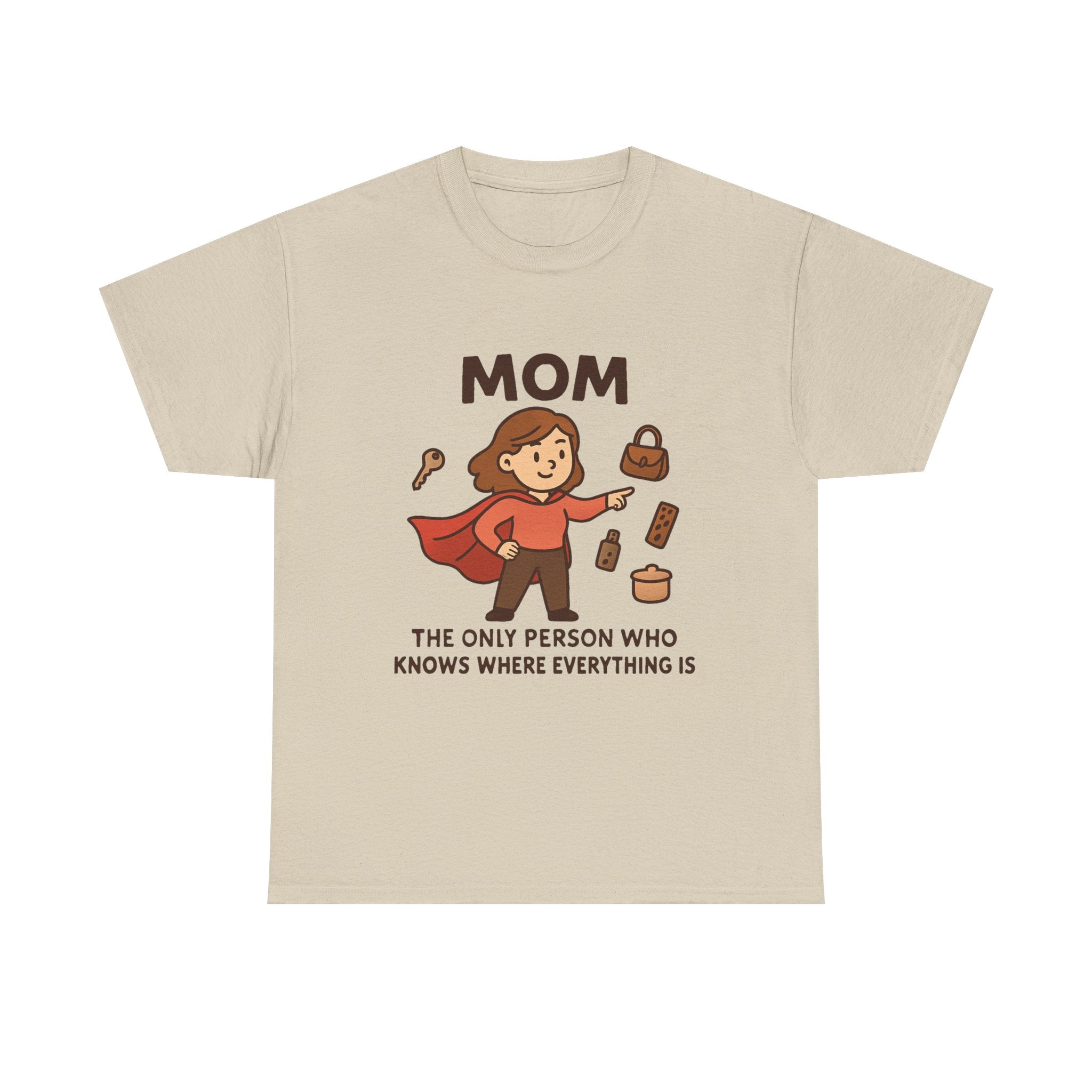 Super Mom T-Shirt: "The Only Person Who Knows Where Everything Is" Graphic Tee