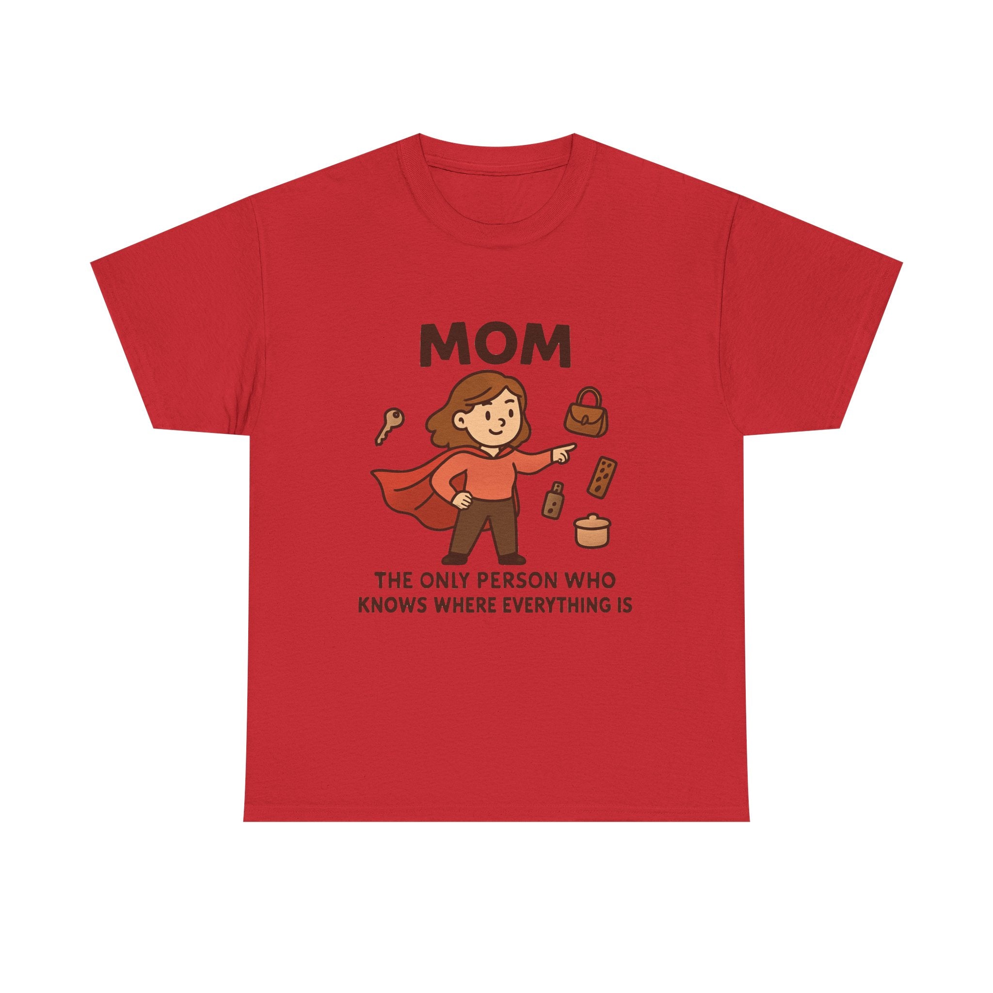 Super Mom T-Shirt: "The Only Person Who Knows Where Everything Is" Graphic Tee