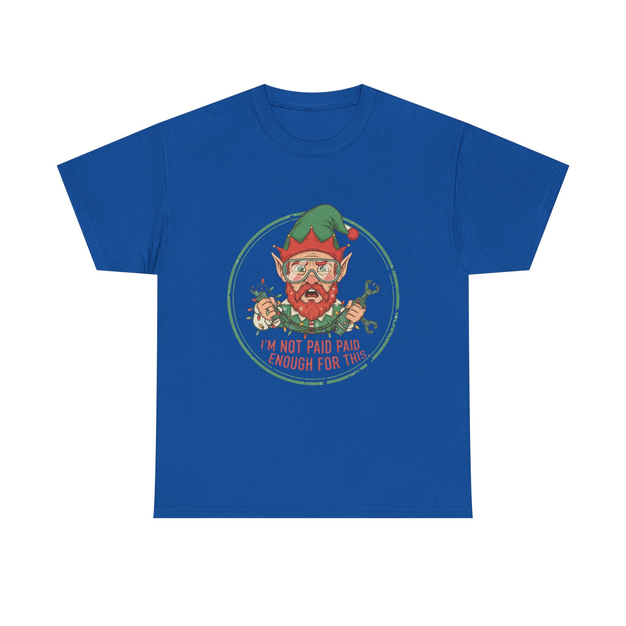 Funny Christmas T-Shirt: "Not Paid Enough" Elf Graphic Tee