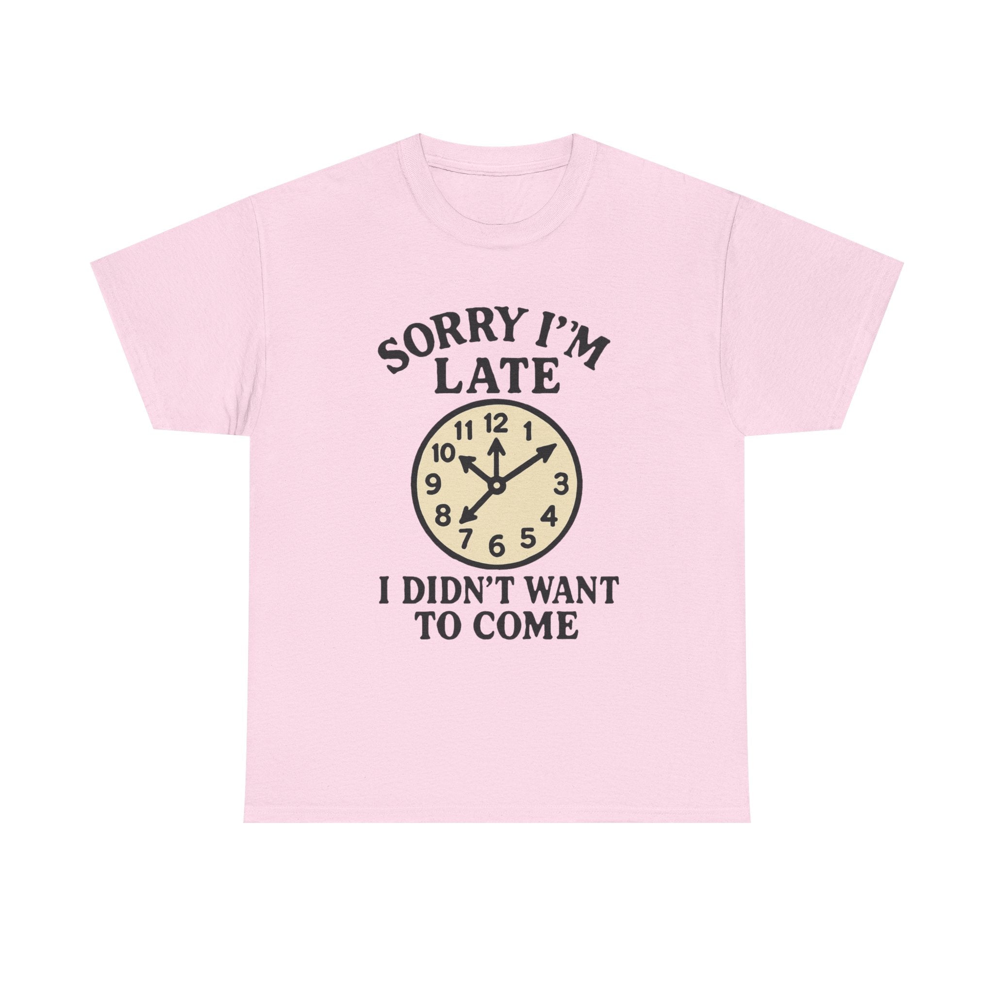 Funny Anti-Social T-Shirt: "Sorry I'm Late, I Didn't Want to Come" Graphic Tee