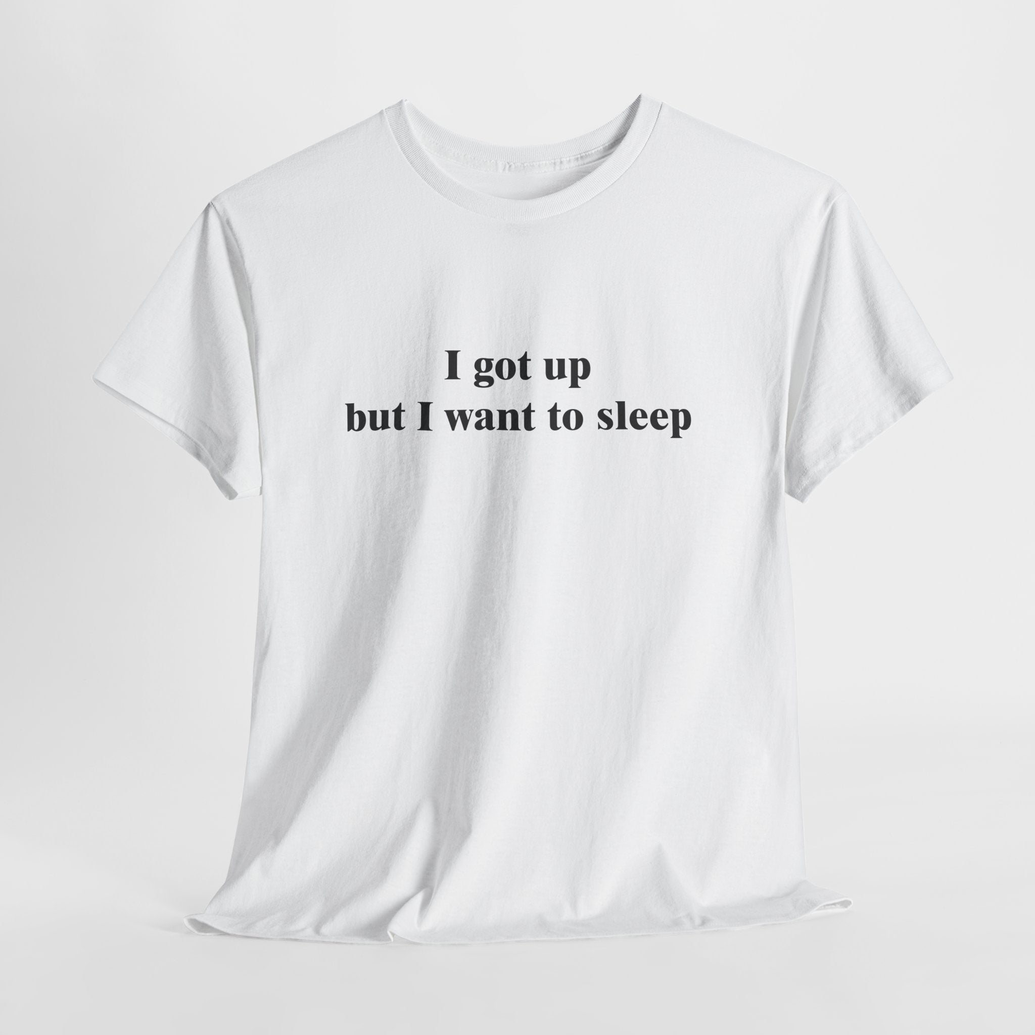 I Got Up, But I Want to Sleep T-Shirt | Funny Morning Person Tee | Sleep Lover Gift | Sarcastic Quote Shirt | Gildan 5000