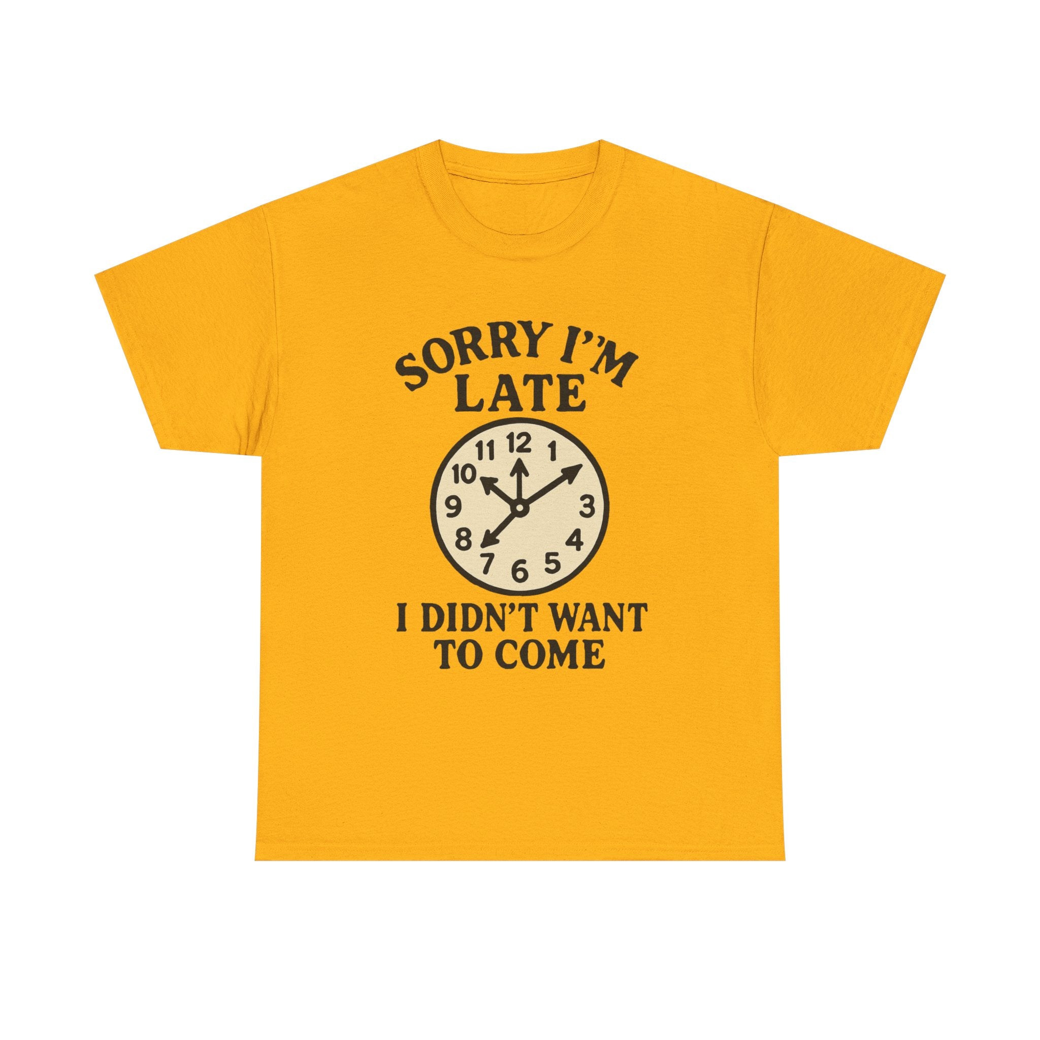 Funny Anti-Social T-Shirt: "Sorry I'm Late, I Didn't Want to Come" Graphic Tee