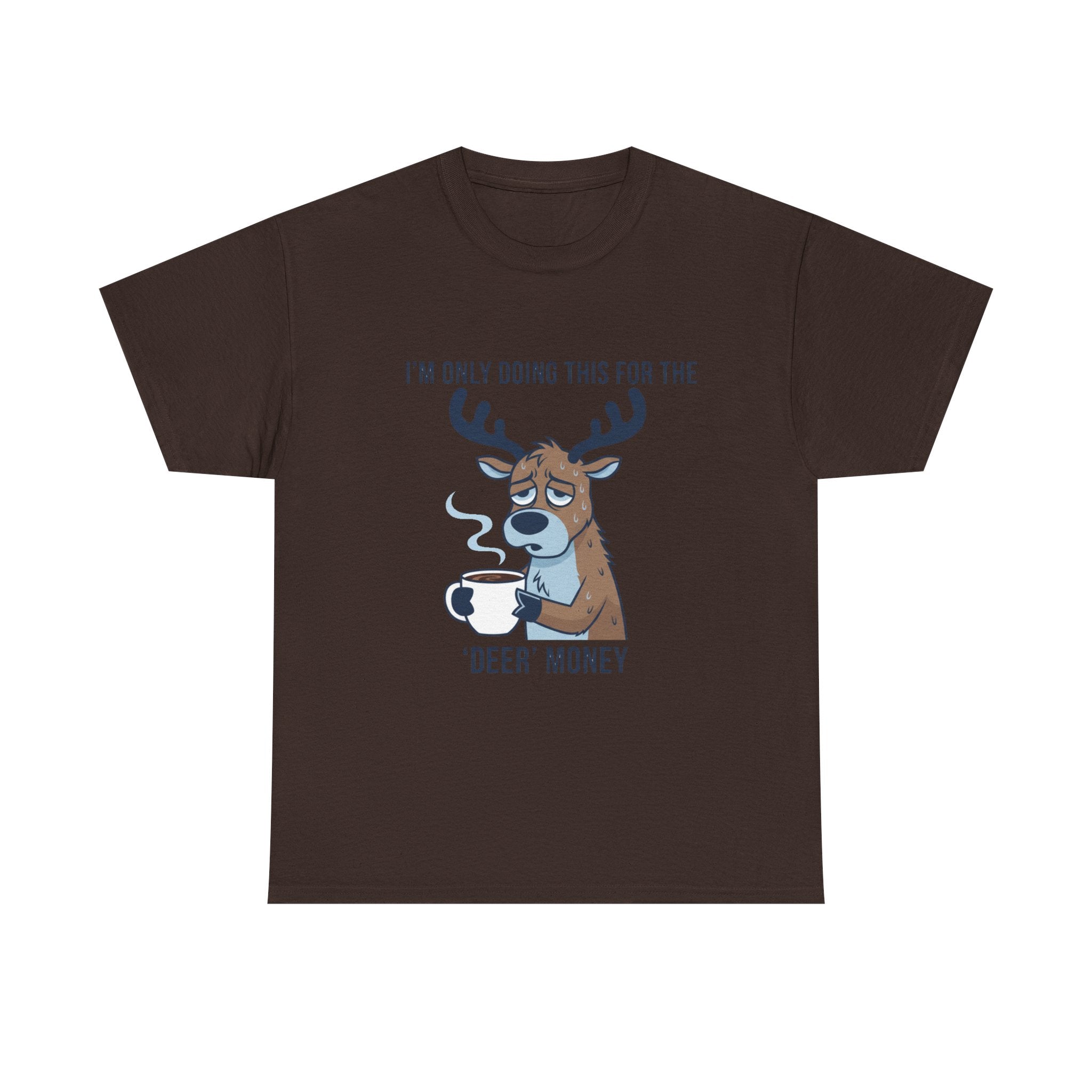 Funny Christmas “I’m Only Doing This for the Deer Money” T-Shirt – Hilarious Coffee & Reindeer Pun Tee