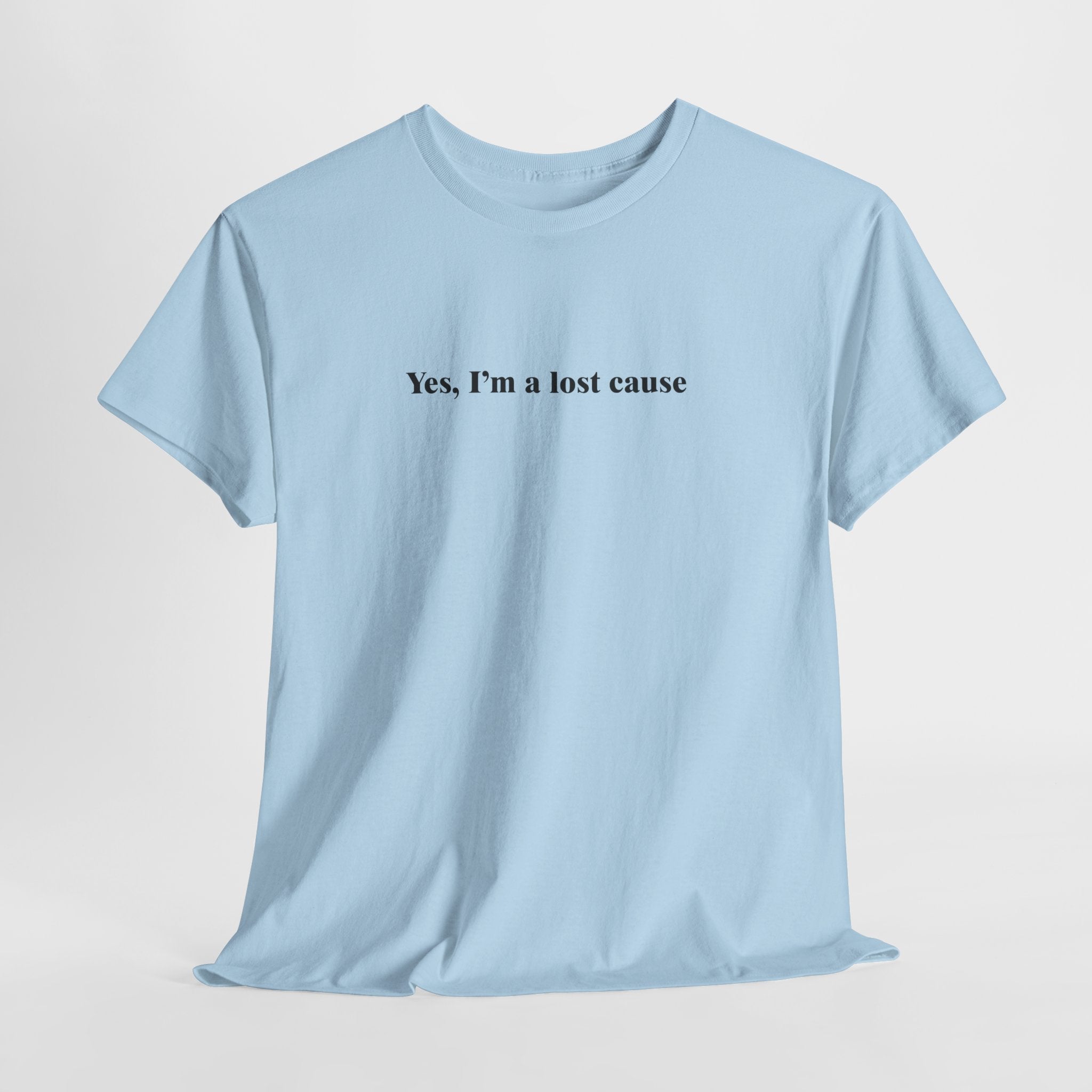 Funny Self-Deprecating T-Shirt – “Yes, I’m a Lost Cause” Sarcastic Relatable Humor Tee