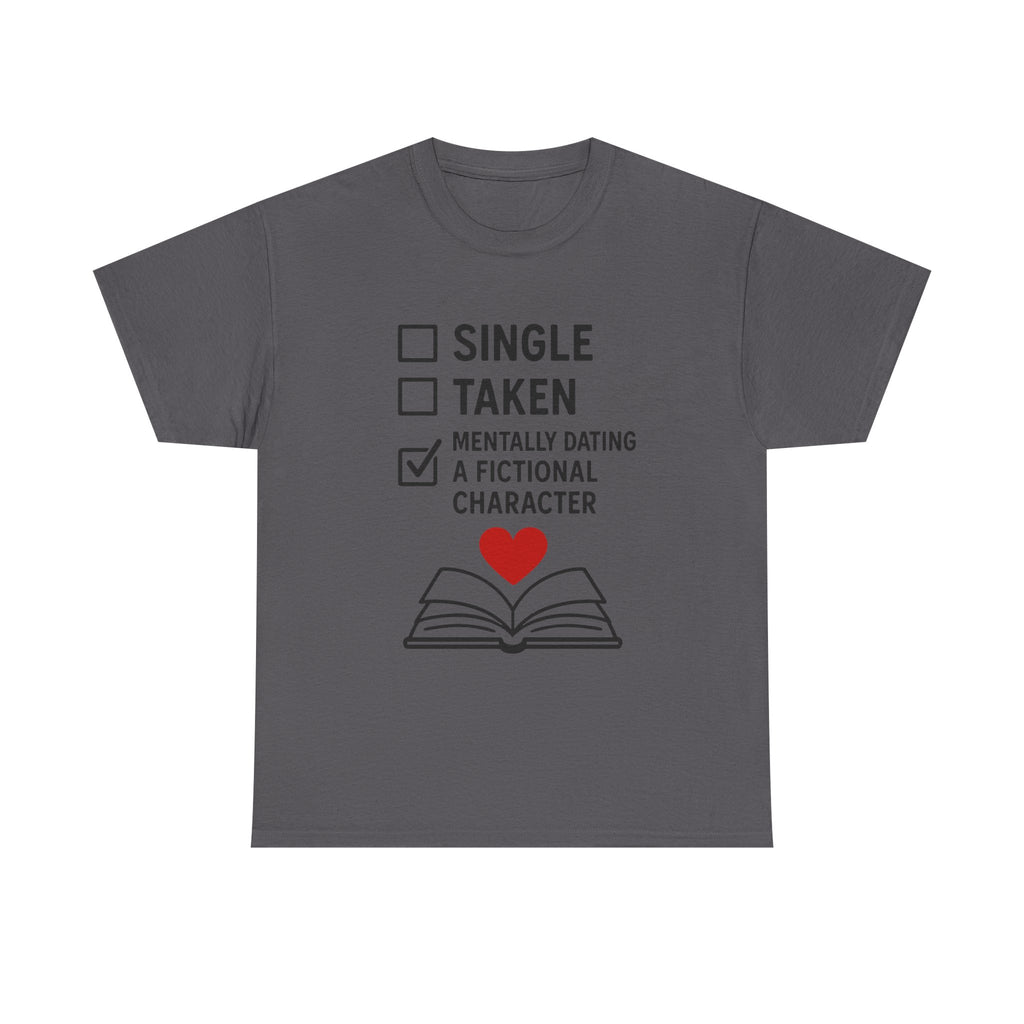Book Lover T-Shirt: "Mentally Dating a Fictional Character" Funny Graphic Tee