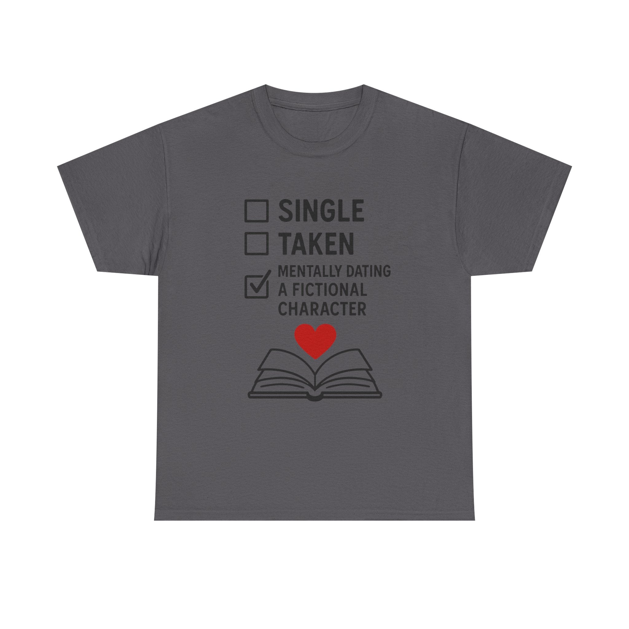 Book Lover T-Shirt: "Mentally Dating a Fictional Character" Funny Graphic Tee