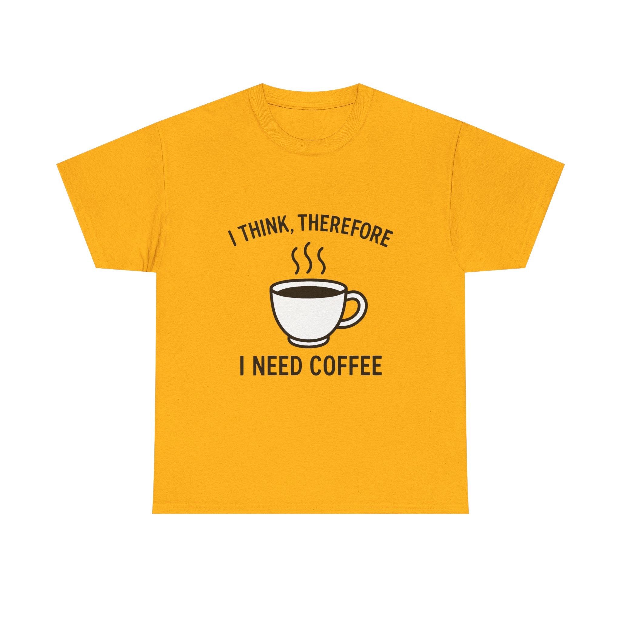 Coffee Lover T-Shirt: "I Think, Therefore I Need Coffee" Funny Graphic Tee