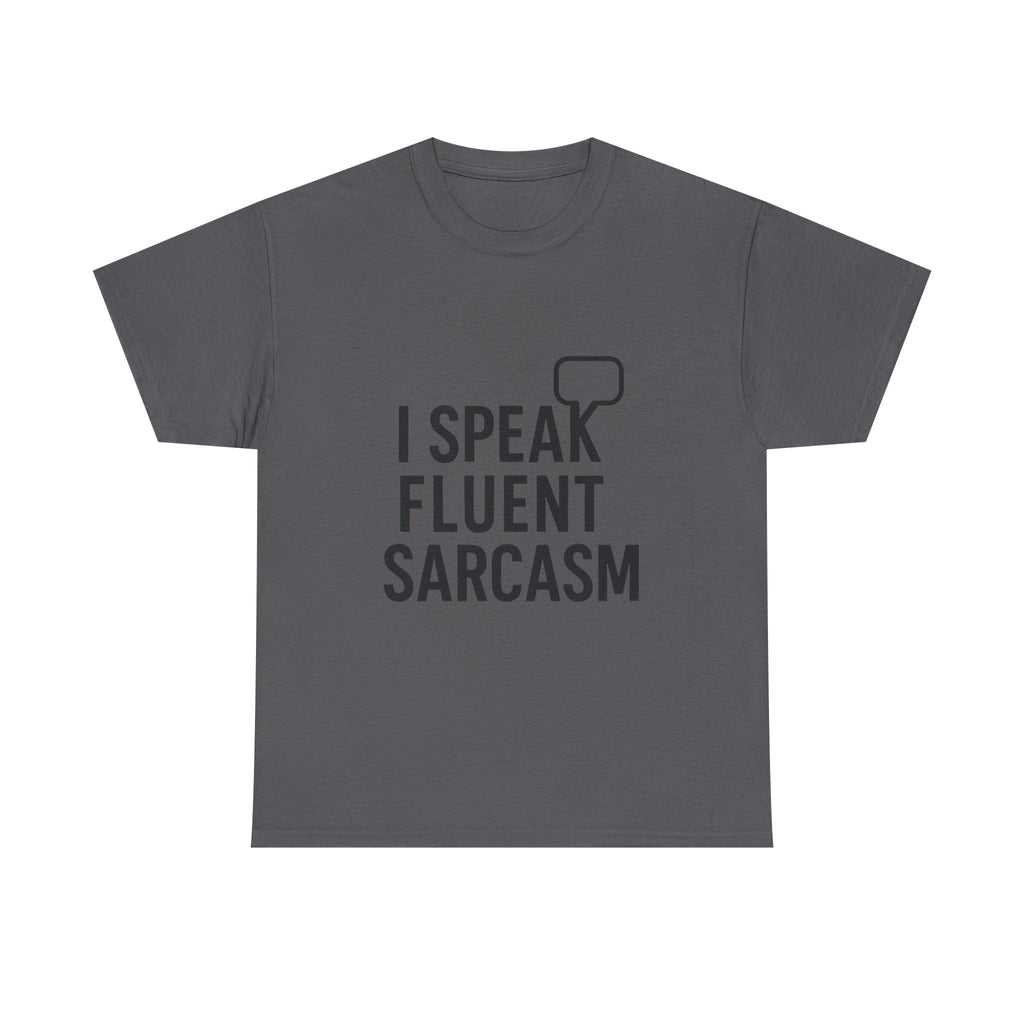 Fluent Sarcasm T-Shirt: Witty Statement Graphic Tee