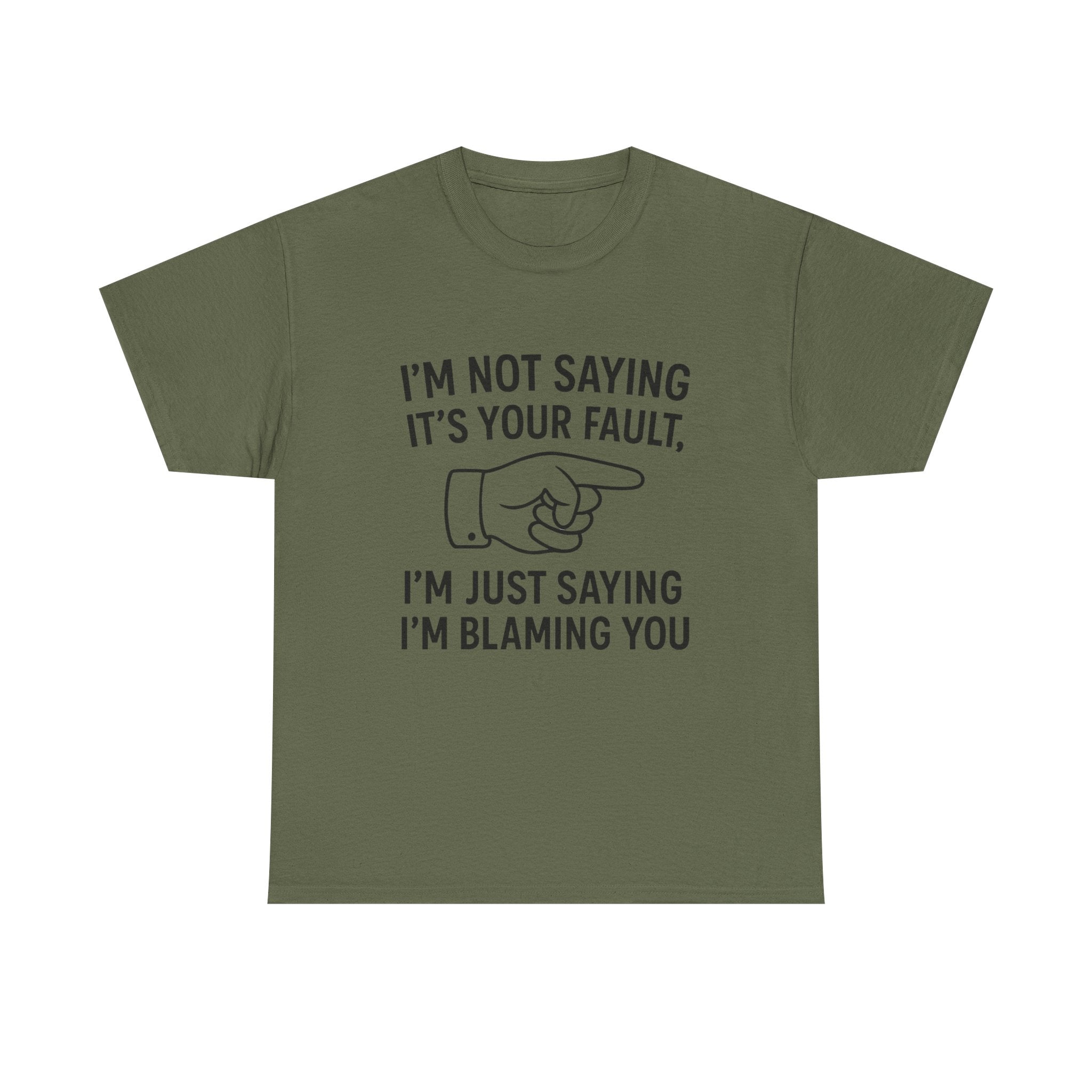 Blame T-Shirt: "I'm Just Saying I'm Blaming You" Funny Sarcastic Tee