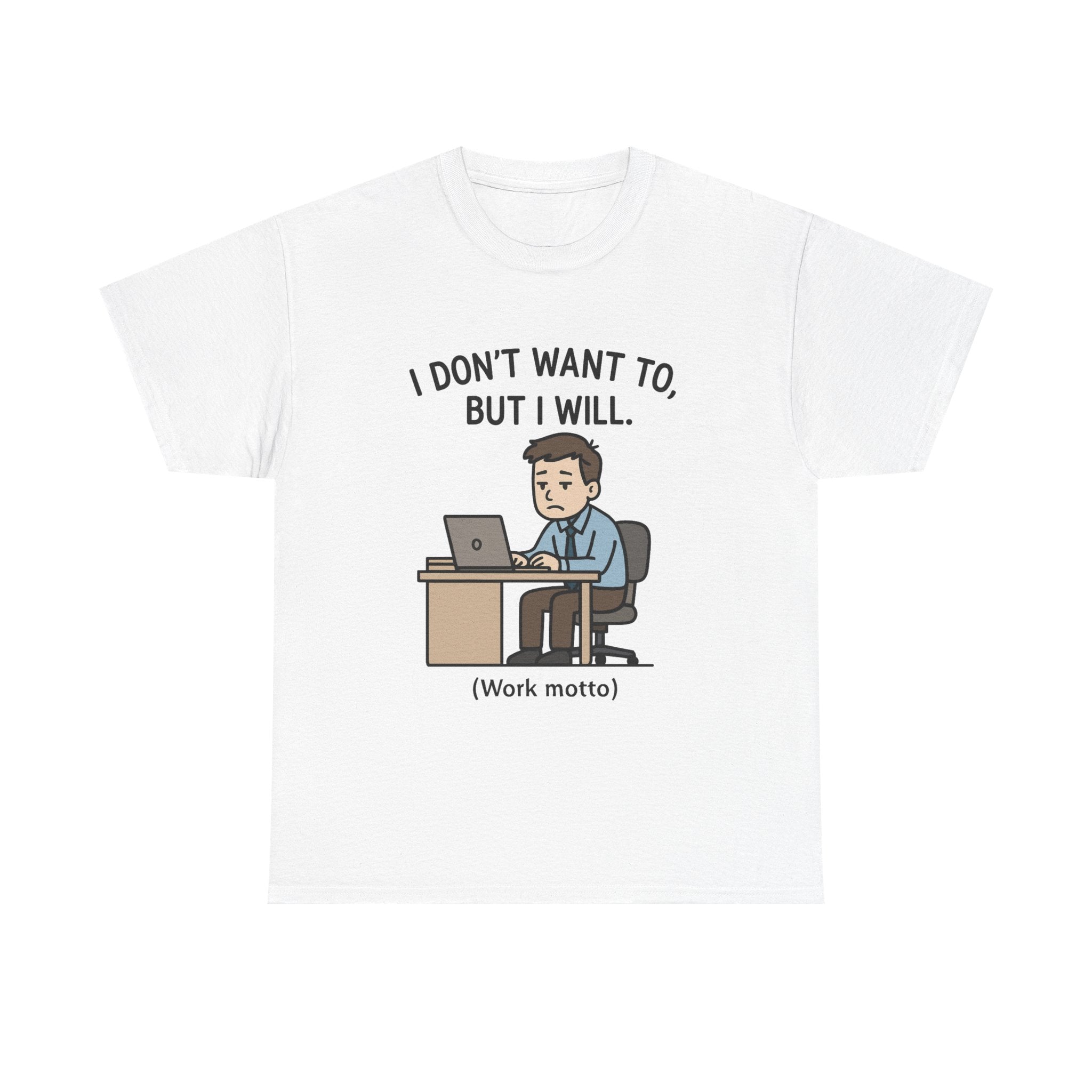Work Motto T-Shirt: Funny Relatable Office Graphic Tee