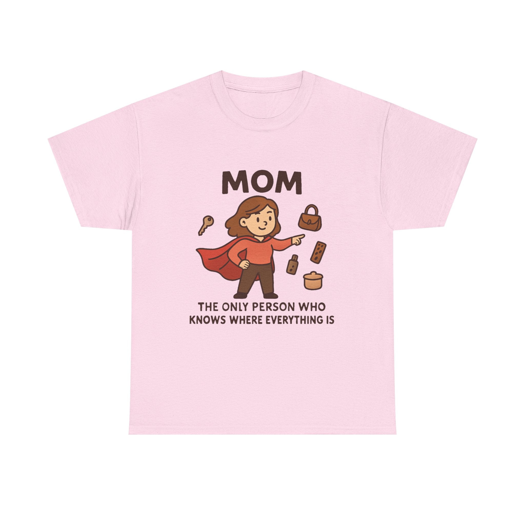 Super Mom T-Shirt: "The Only Person Who Knows Where Everything Is" Graphic Tee
