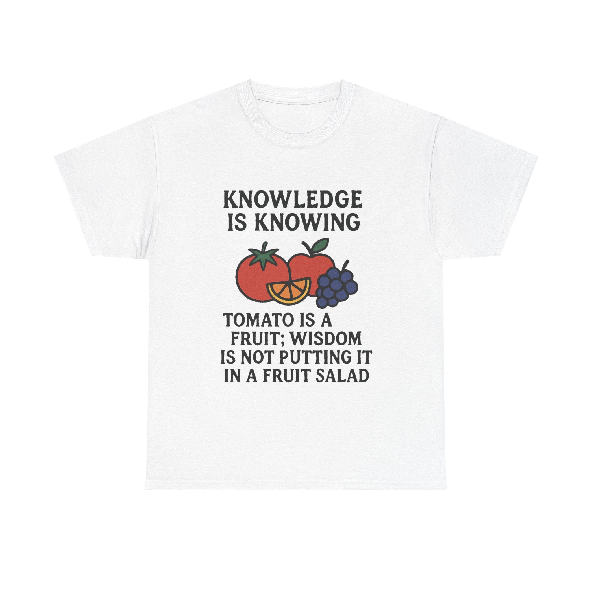 Funny Foodie T-Shirt: "Tomato is a Fruit" Knowledge vs. Wisdom Graphic Tee