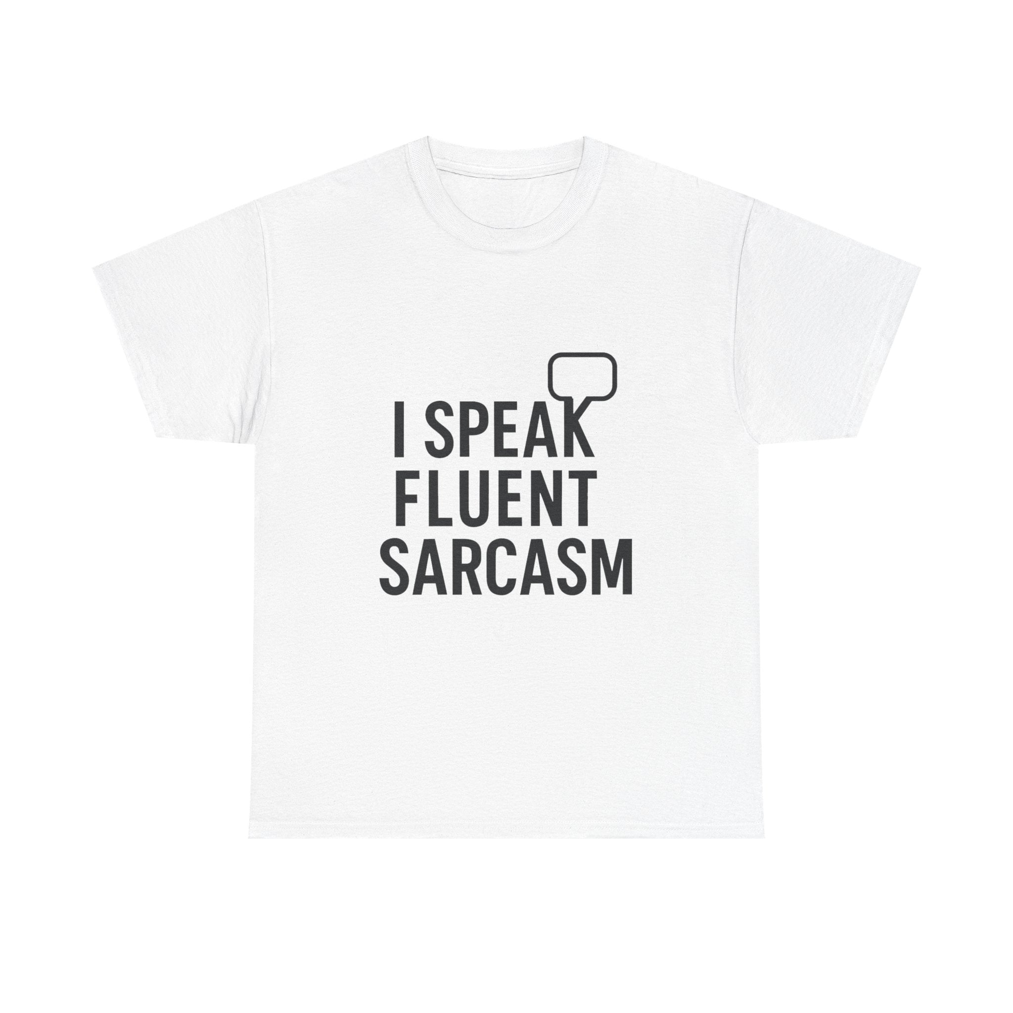 Fluent Sarcasm T-Shirt: Witty Statement Graphic Tee