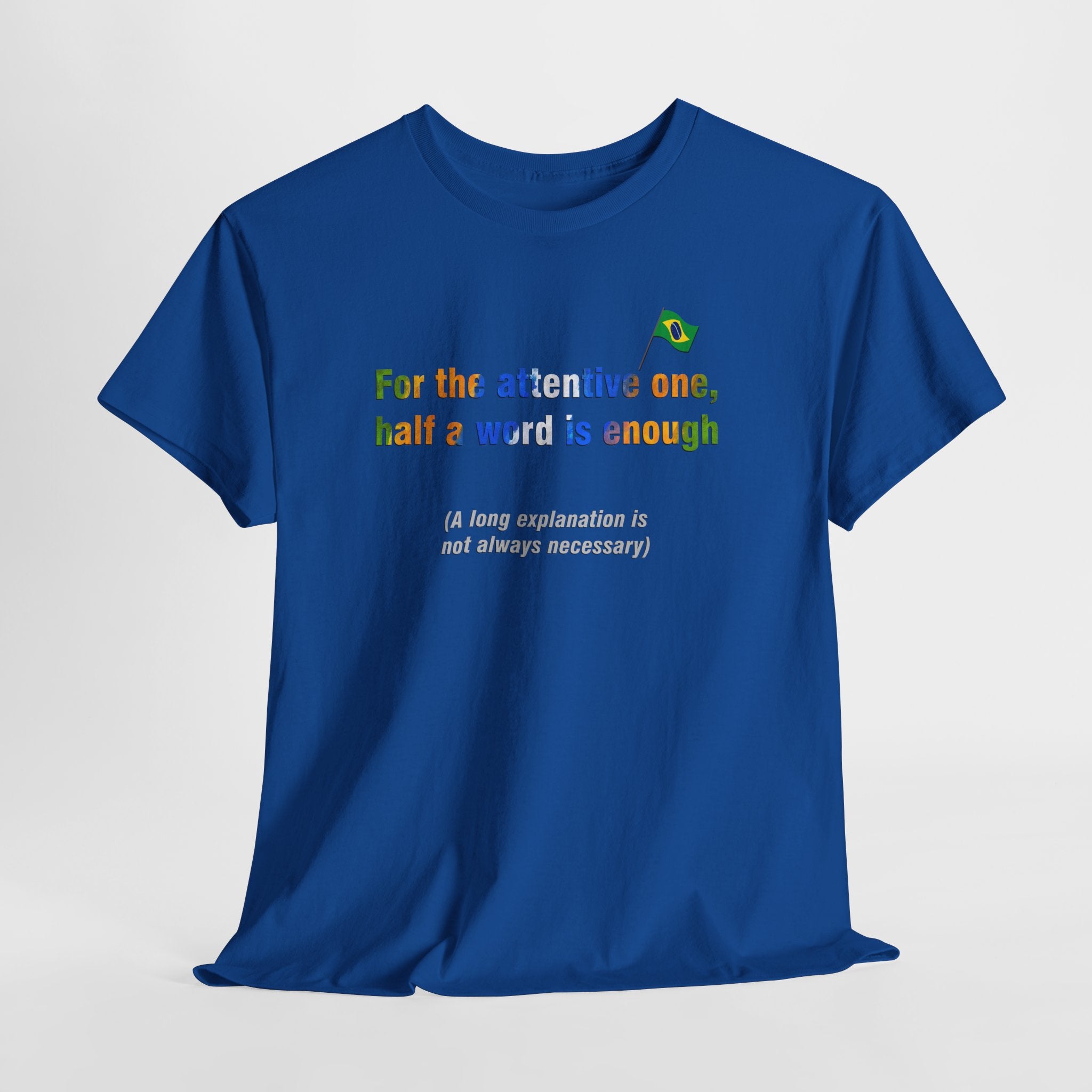 Half a Word is Enough Tee: Para Bom Entendedor, Meia Palavra Basta | Brazilian Proverb T-Shirt