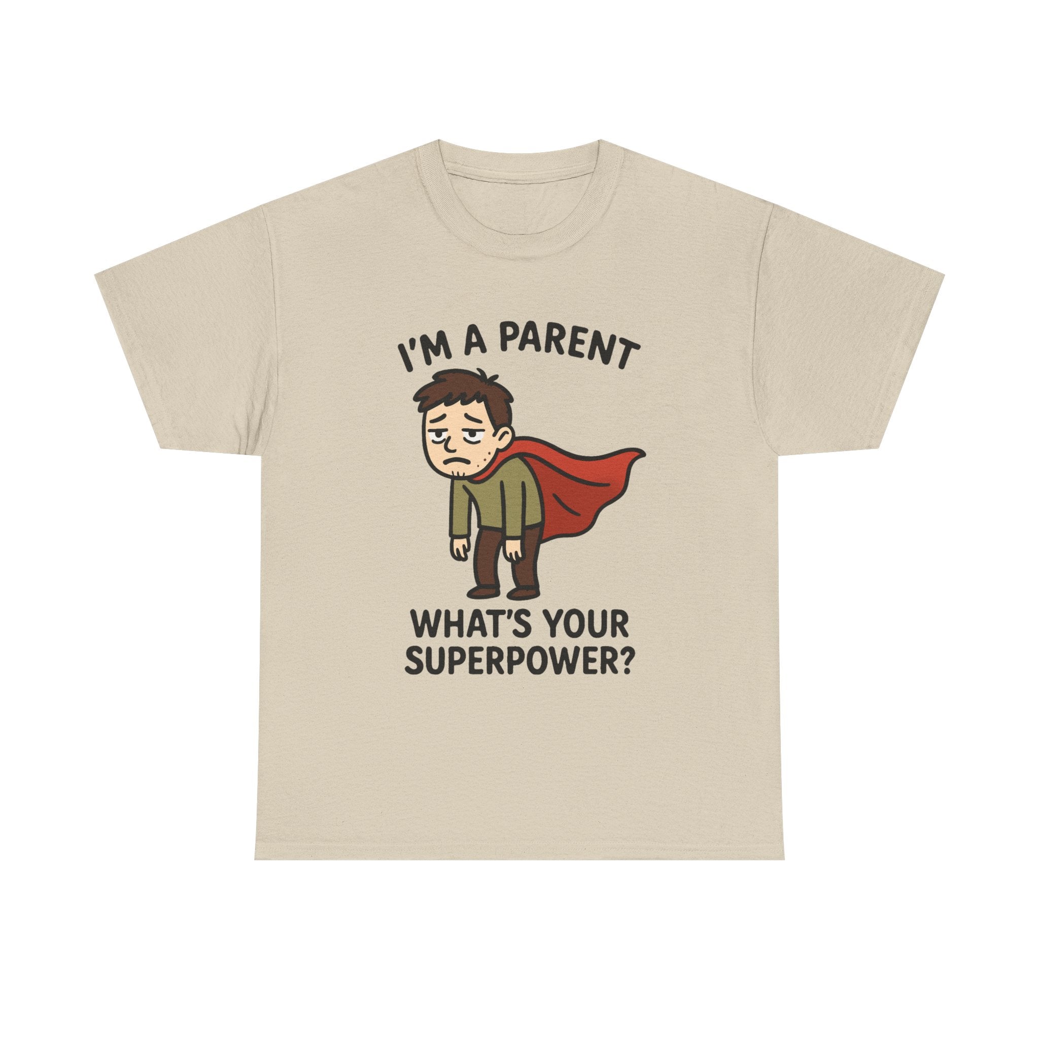 Funny Parent T-Shirt: "I'm a Parent, What's Your Superpower?" Graphic Tee