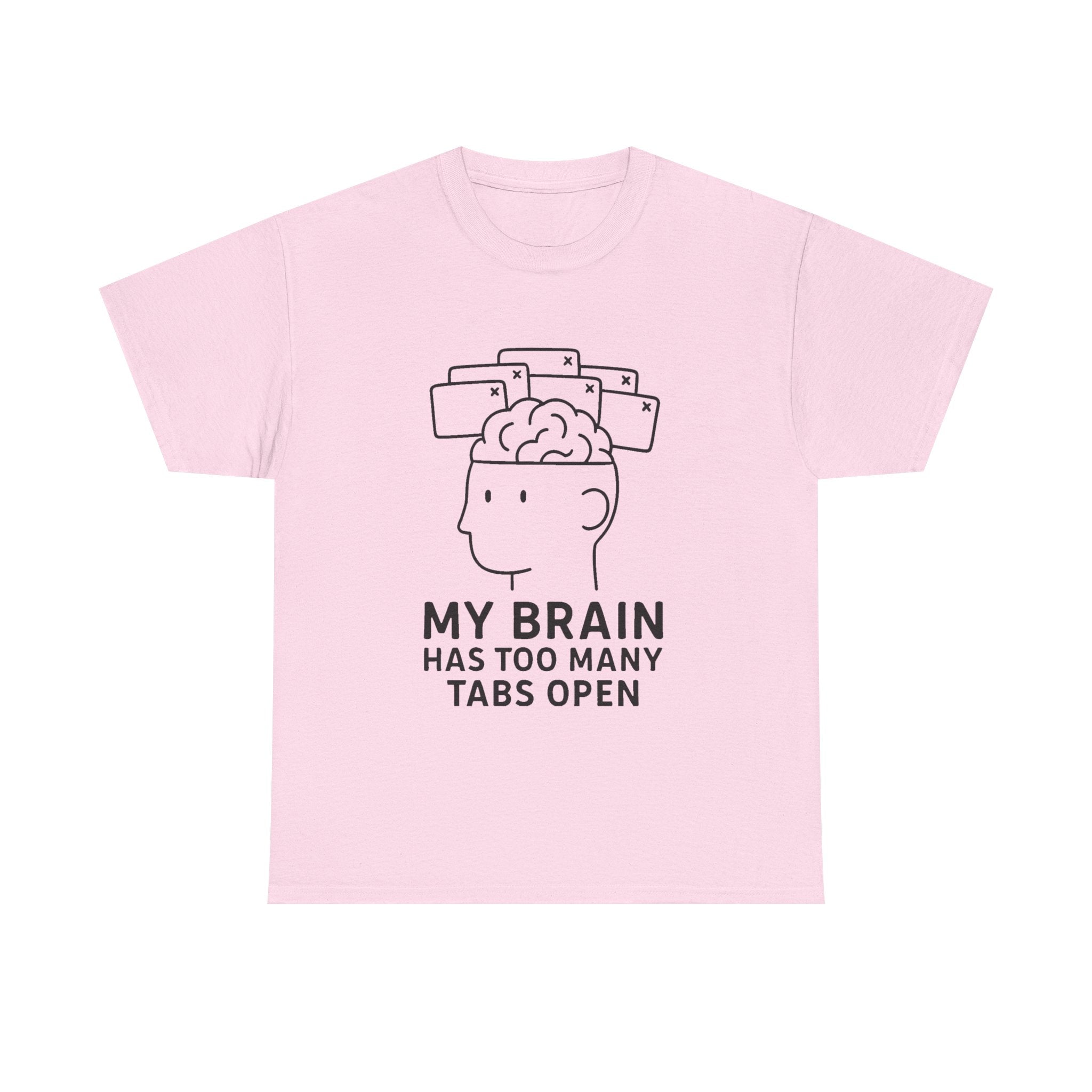“My Brain Has Too Many Tabs Open” Funny Overthinking T-Shirt – Relatable Tech Humor Tee for Men & Women