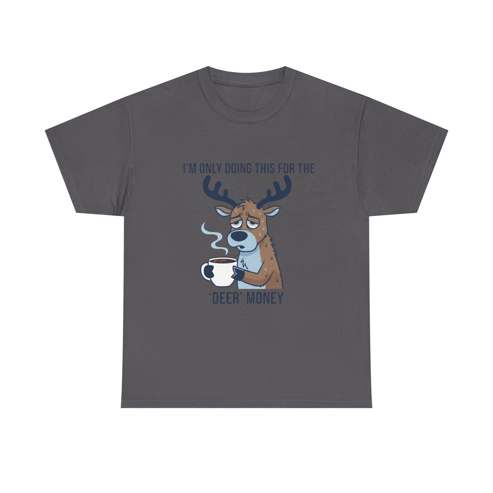 Funny Christmas “I’m Only Doing This for the Deer Money” T-Shirt – Hilarious Coffee & Reindeer Pun Tee