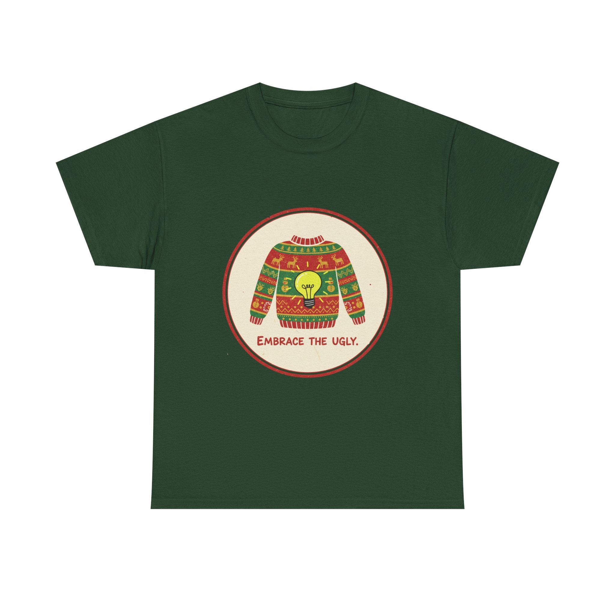 Funny Christmas T-Shirt: "Embrace the Ugly" Sweater Graphic Tee