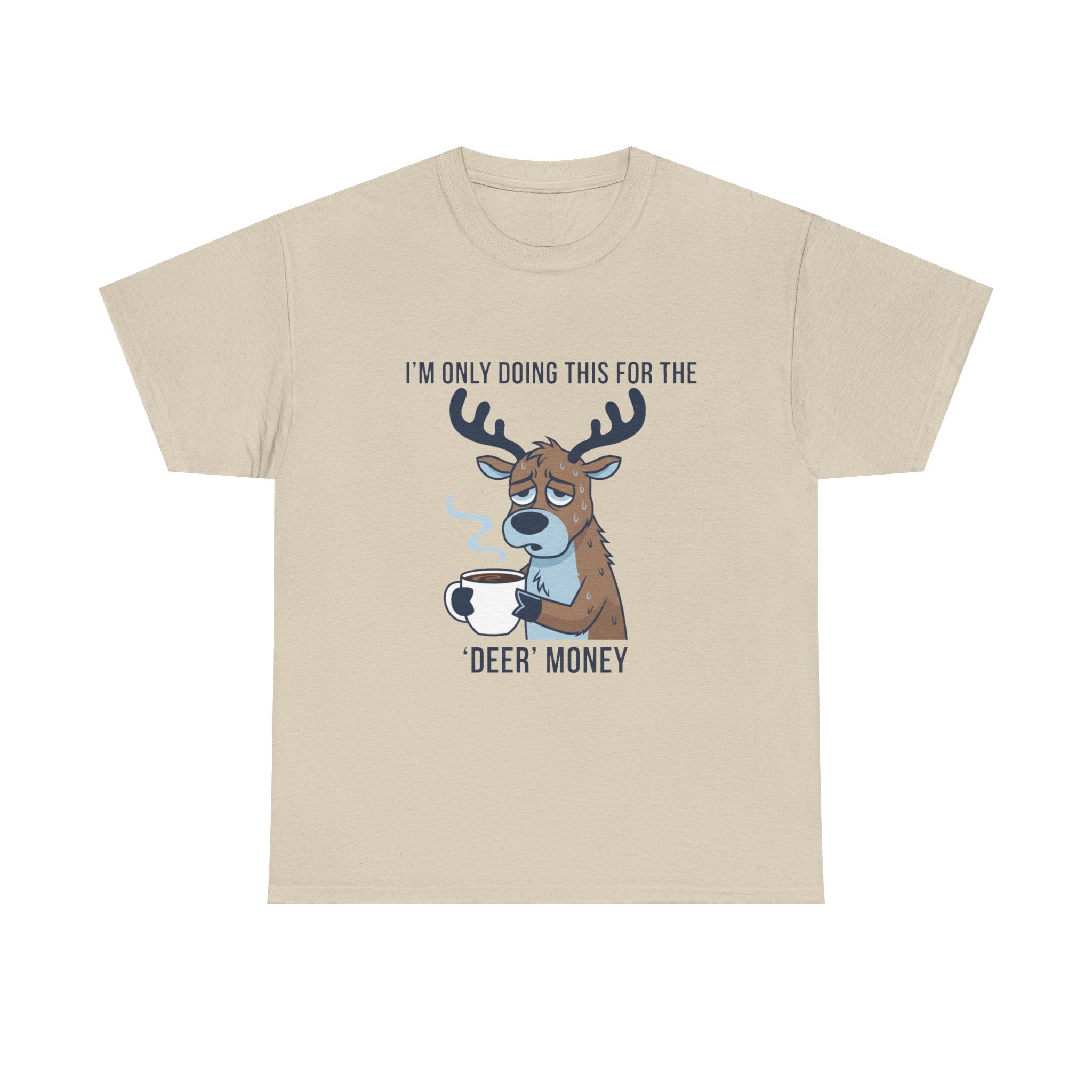 Funny Christmas “I’m Only Doing This for the Deer Money” T-Shirt – Hilarious Coffee & Reindeer Pun Tee