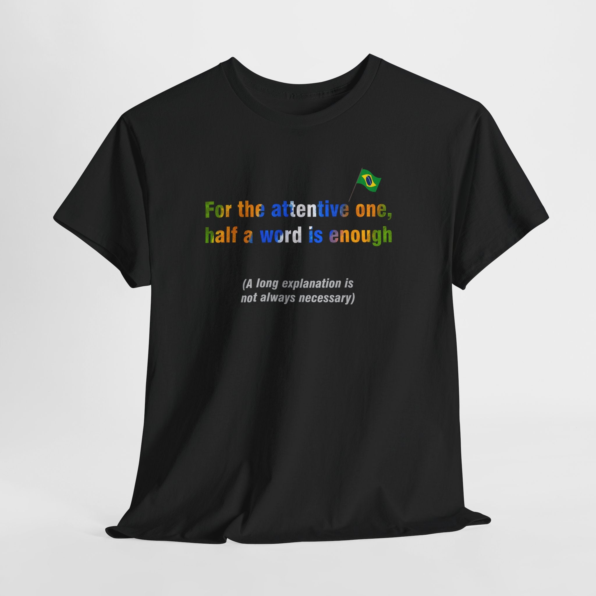 Half a Word is Enough Tee: Para Bom Entendedor, Meia Palavra Basta | Brazilian Proverb T-Shirt