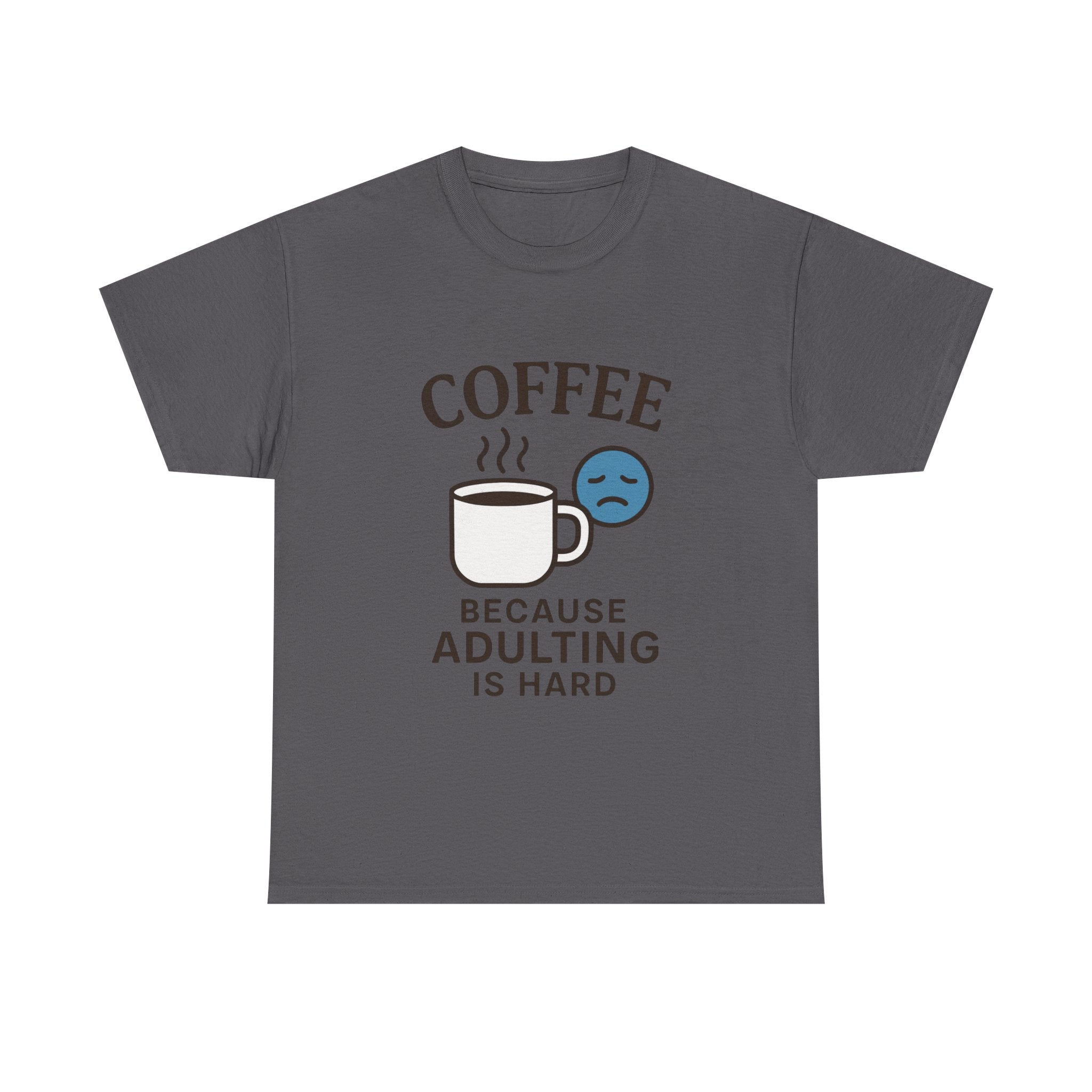 Coffee Because Adulting Is Hard T-Shirt: Funny Relatable Morning Tee