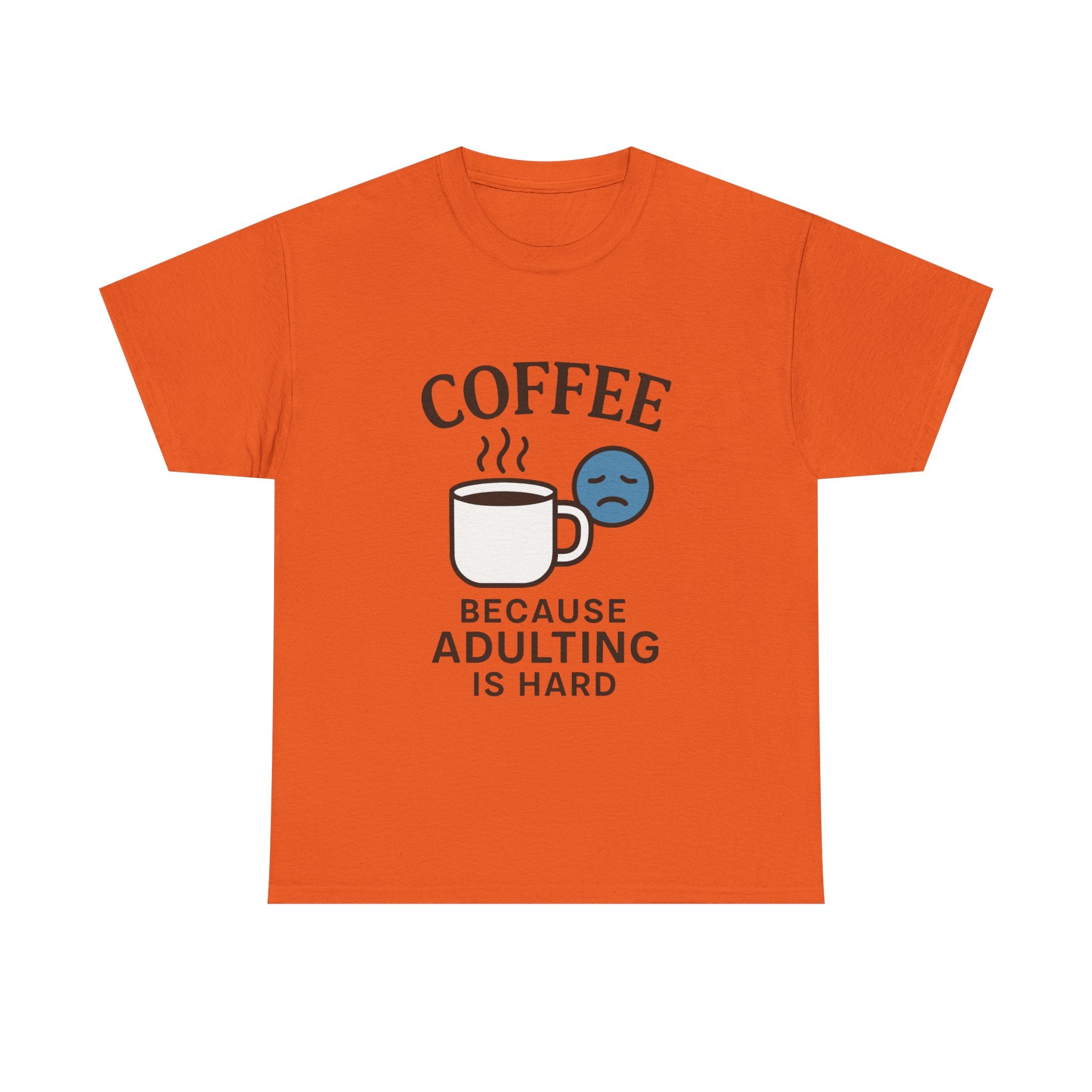 Coffee Because Adulting Is Hard T-Shirt: Funny Relatable Morning Tee