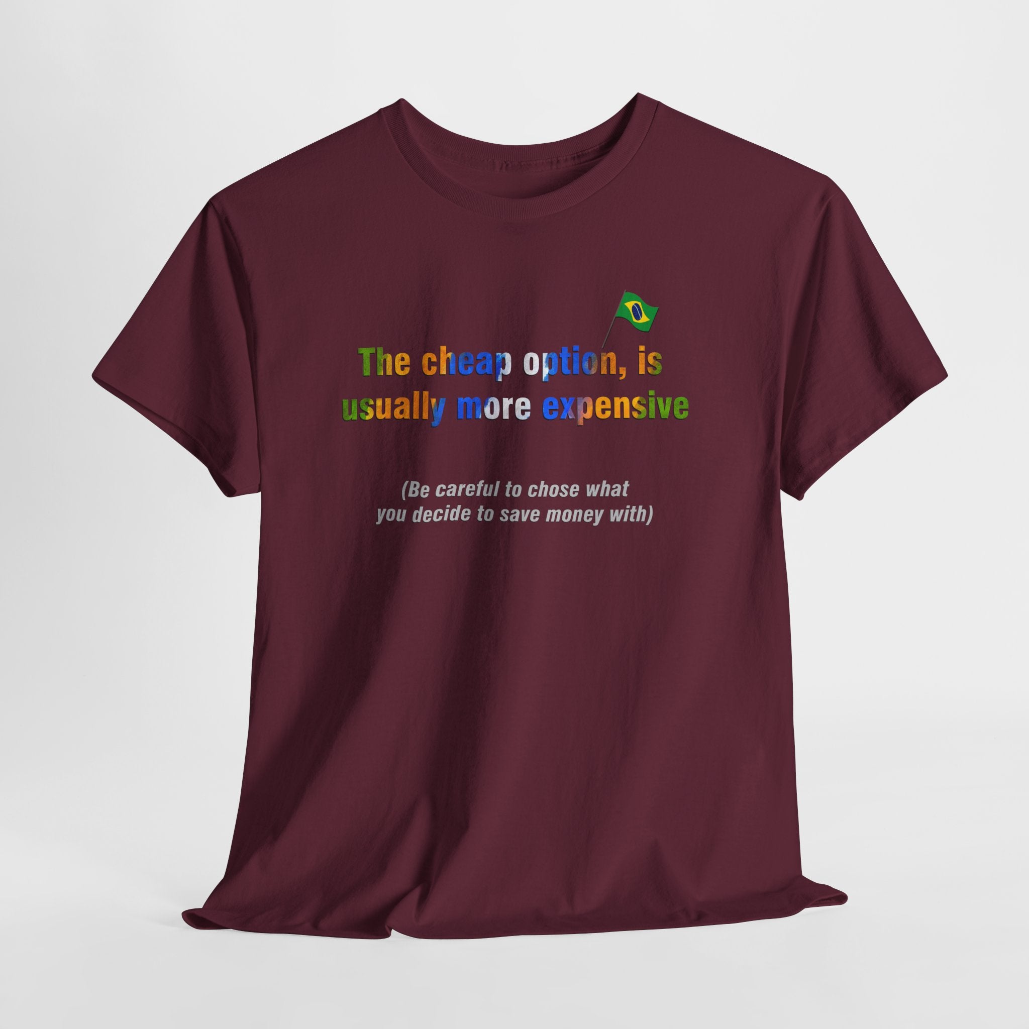 Cheap is Expensive Tee: O Barato Sai Caro | Brazilian Proverb T-Shirt