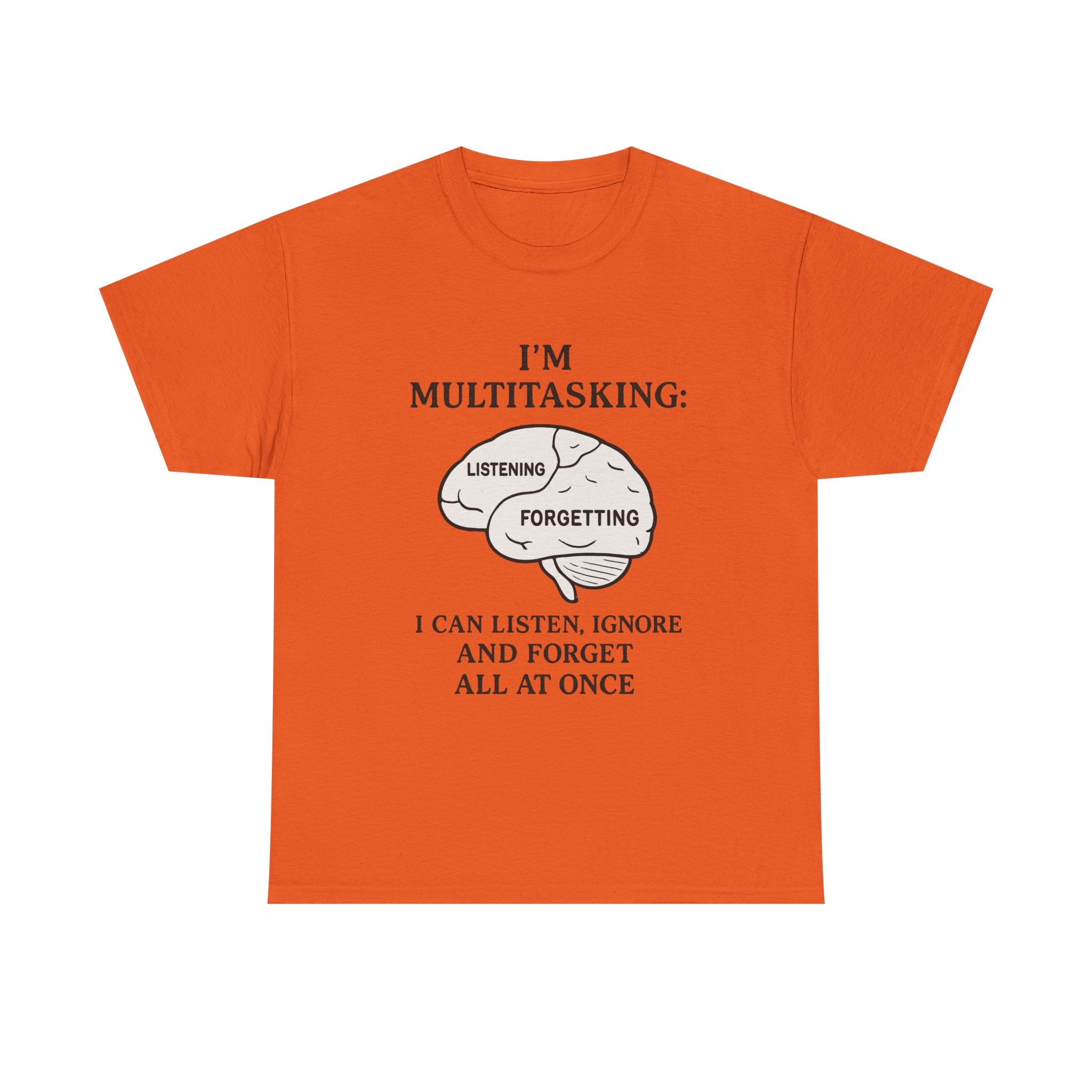Funny Multitasking T-Shirt – “I Can Listen, Ignore and Forget All at Once” Sarcastic Brain Tee