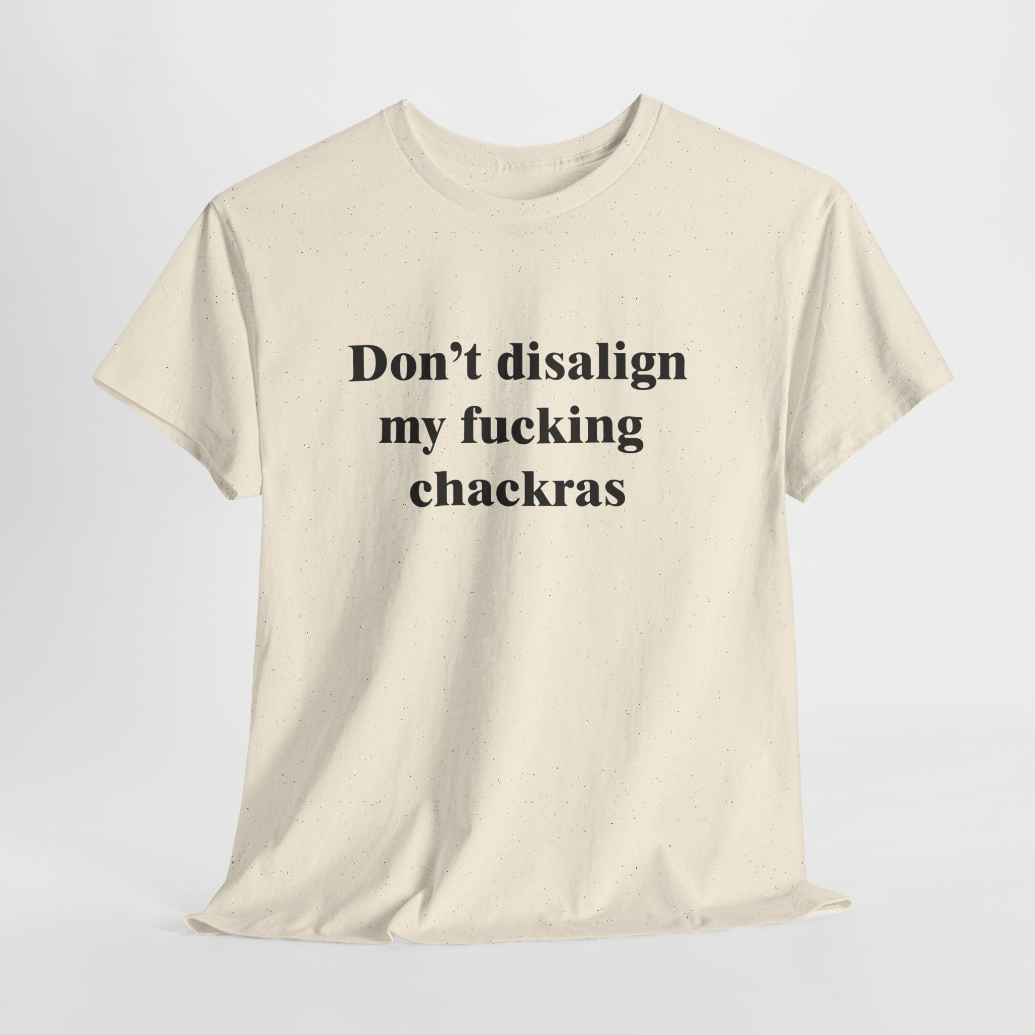 Don't Disalign My F***ing Chackras T-Shirt | Funny Spiritual Humor Tee | Sarcastic Yoga Gift | Gildan 5000