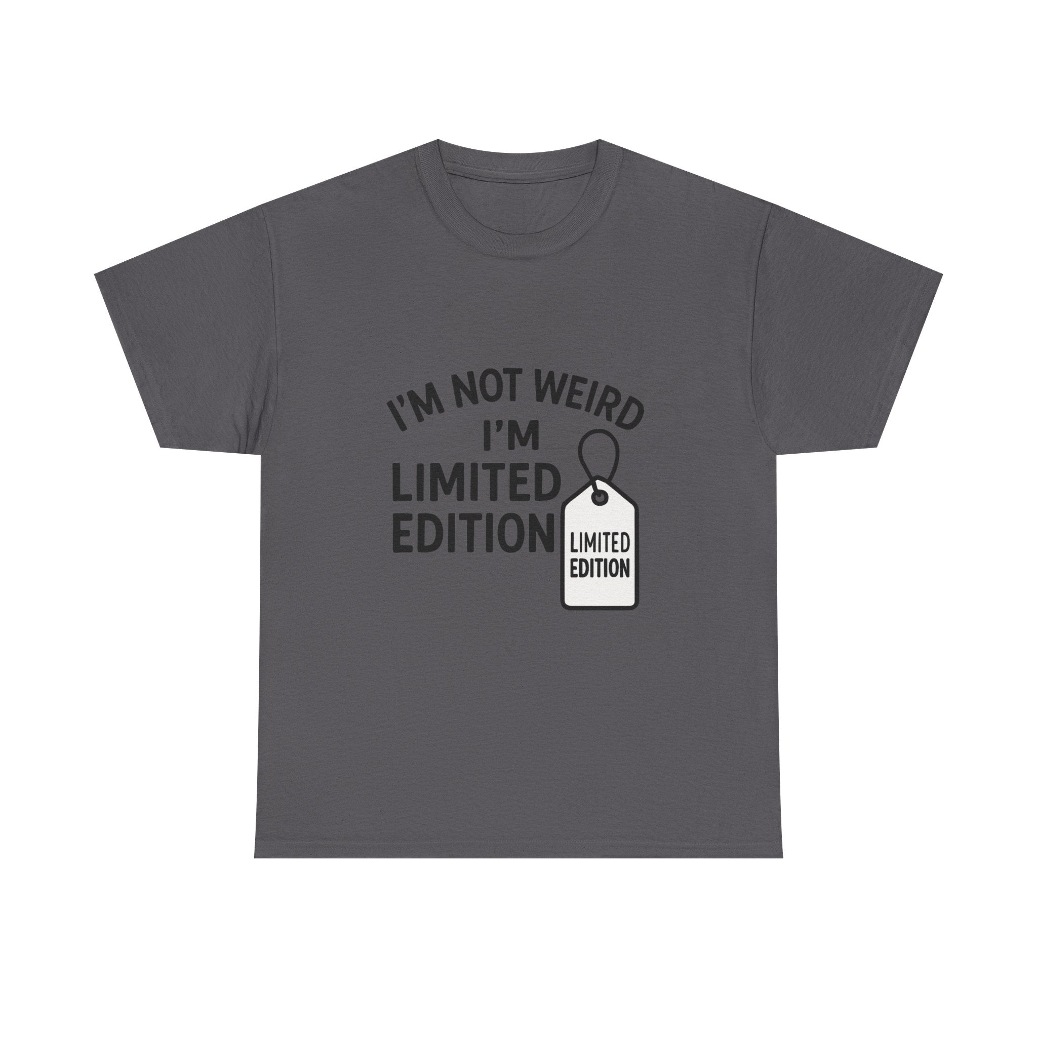 Limited Edition T-Shirt: "I'm Not Weird, I'm Limited Edition" Funny Graphic Tee