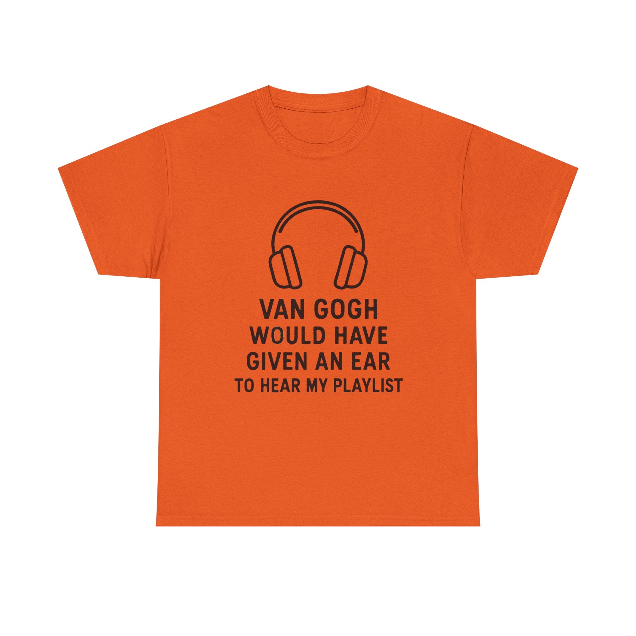 Van Gogh “Would Have Given an Ear to Hear My Playlist” Funny Art & Music T-Shirt – Punny Gift for Artists and Music Lovers