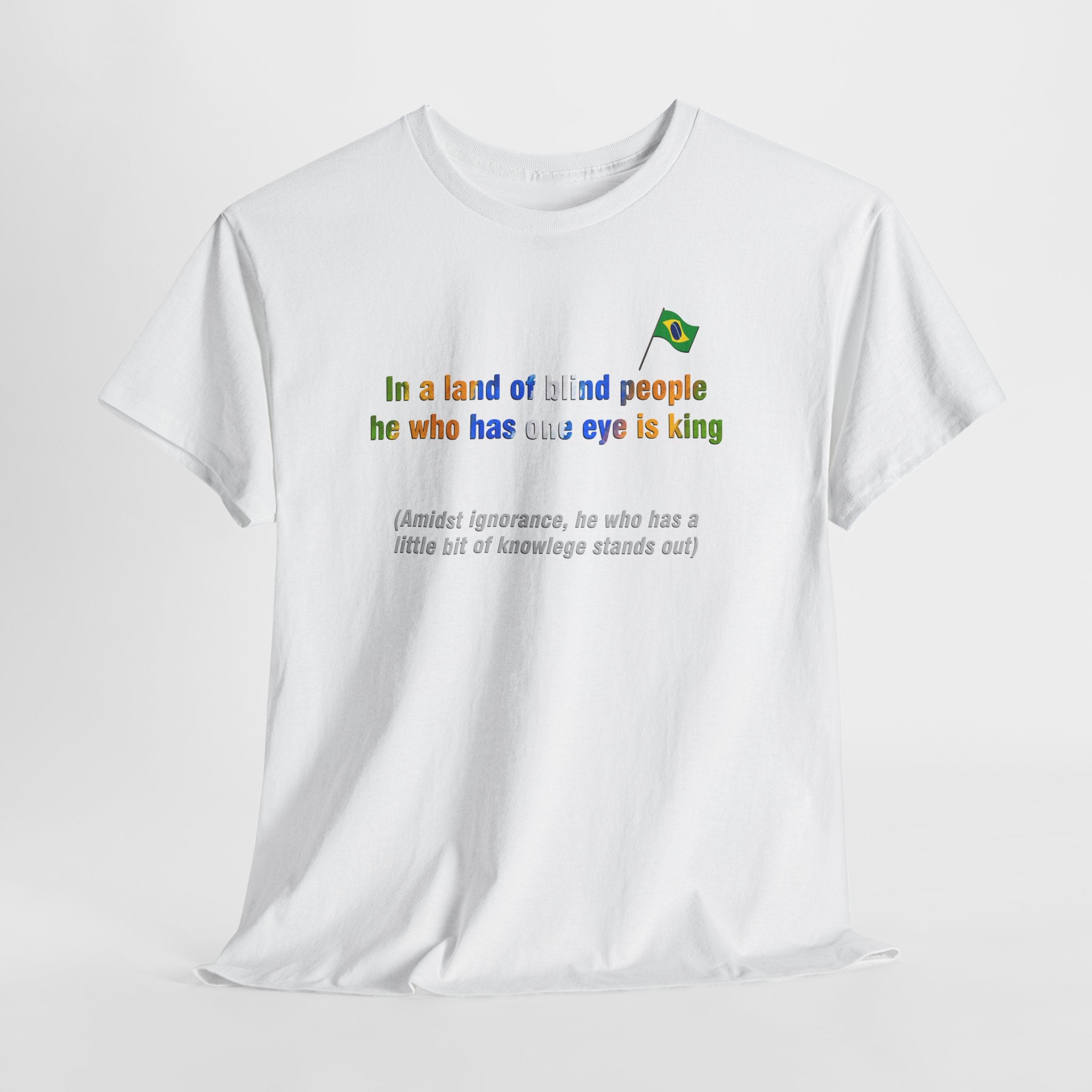 One-Eyed King Tee: Em Terra de Cego, Quem Tem Um Olho É Rei | Brazilian Proverb T-Shirt