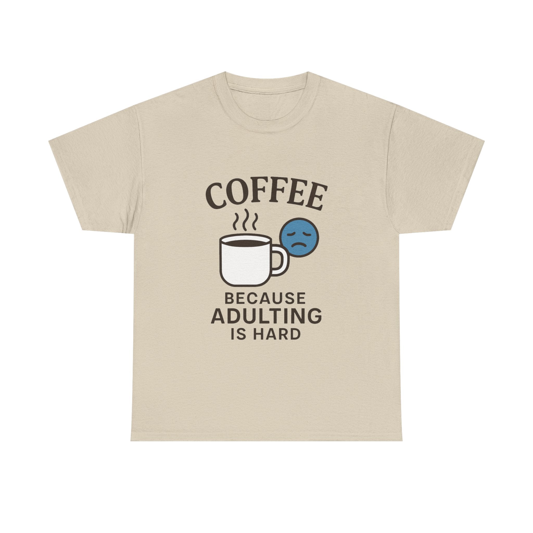Coffee Because Adulting Is Hard T-Shirt: Funny Relatable Morning Tee
