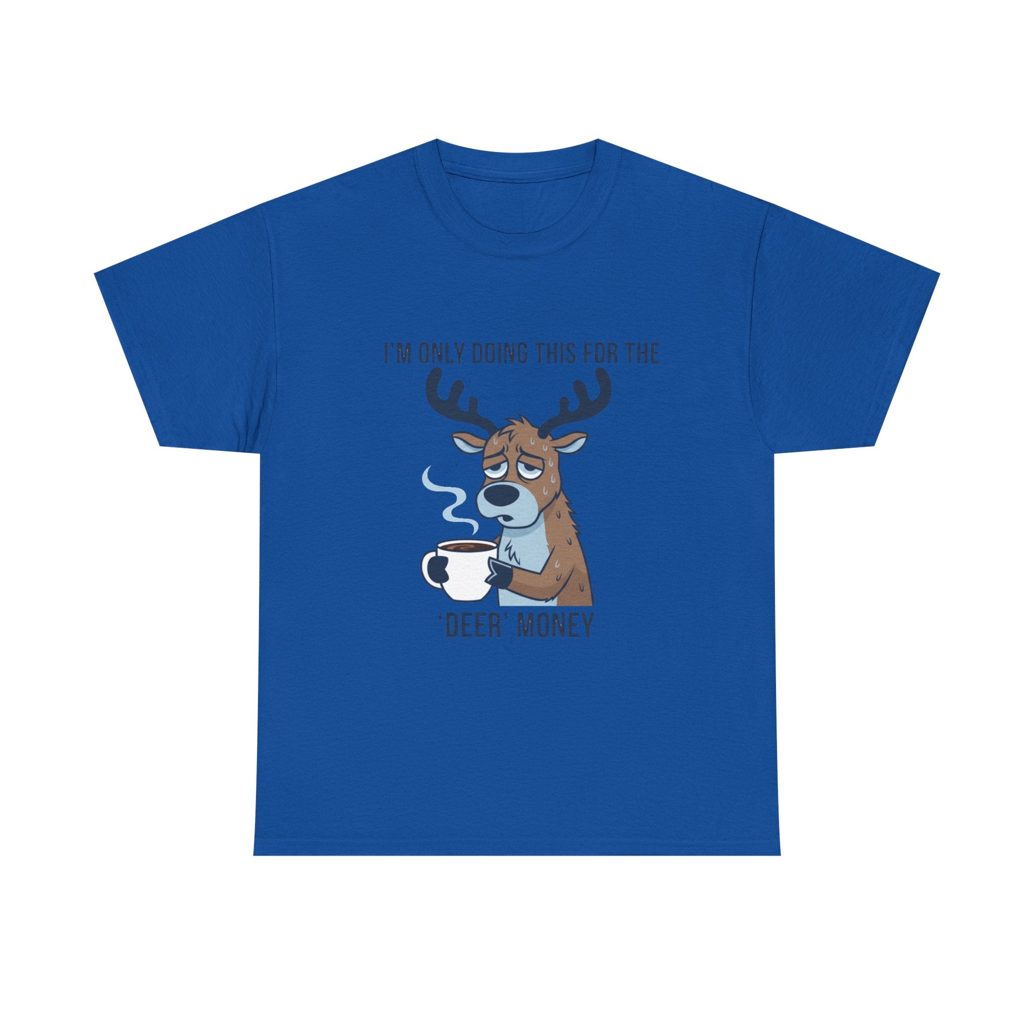 Funny Christmas “I’m Only Doing This for the Deer Money” T-Shirt – Hilarious Coffee & Reindeer Pun Tee