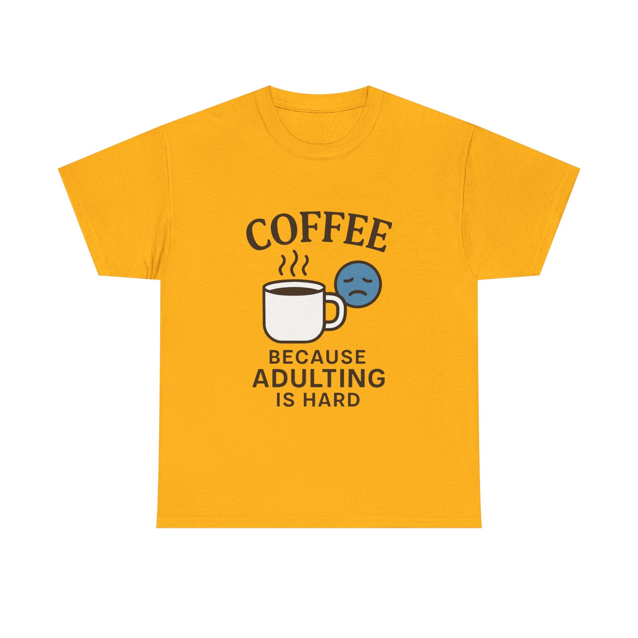 Coffee Because Adulting Is Hard T-Shirt: Funny Relatable Morning Tee
