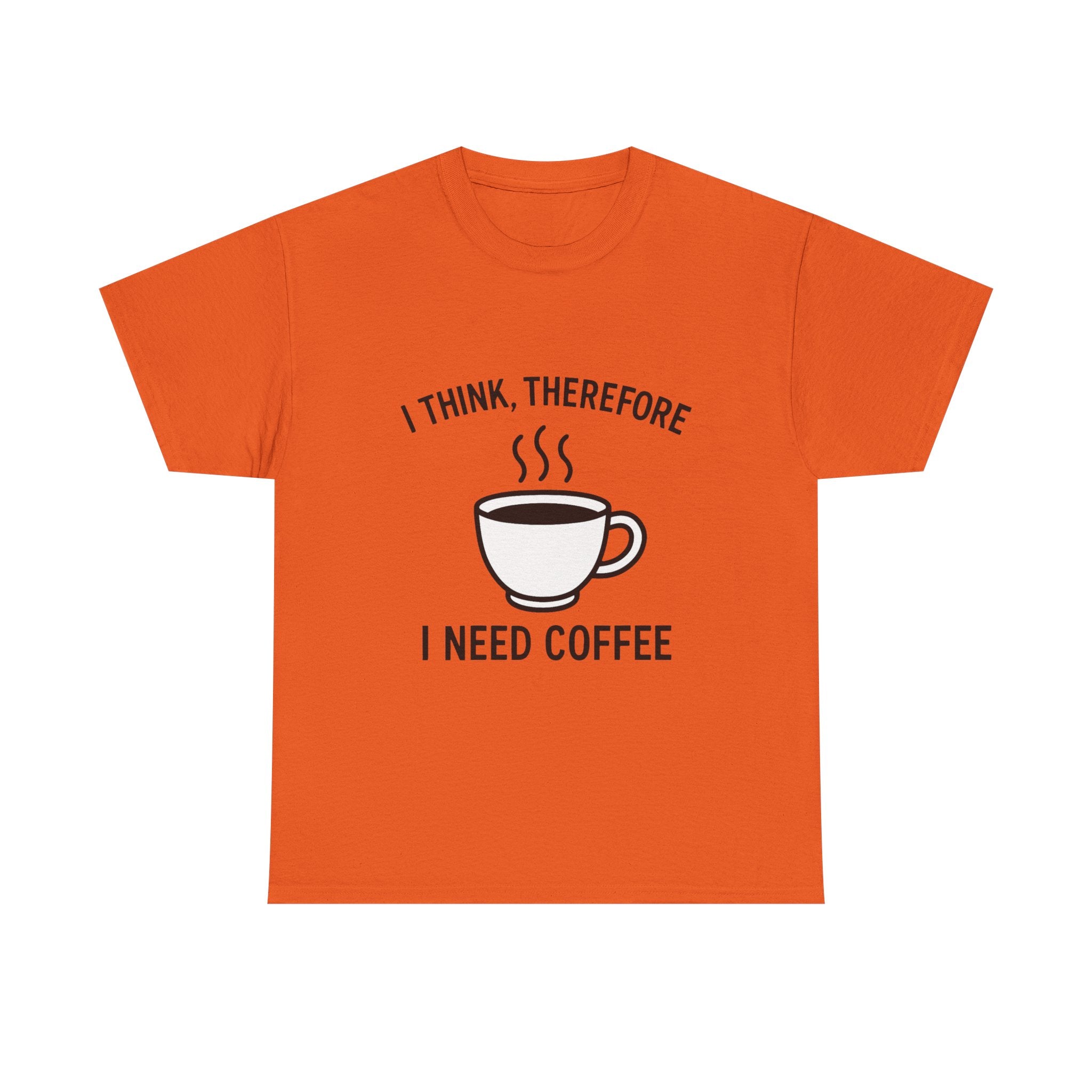 Coffee Lover T-Shirt: "I Think, Therefore I Need Coffee" Funny Graphic Tee