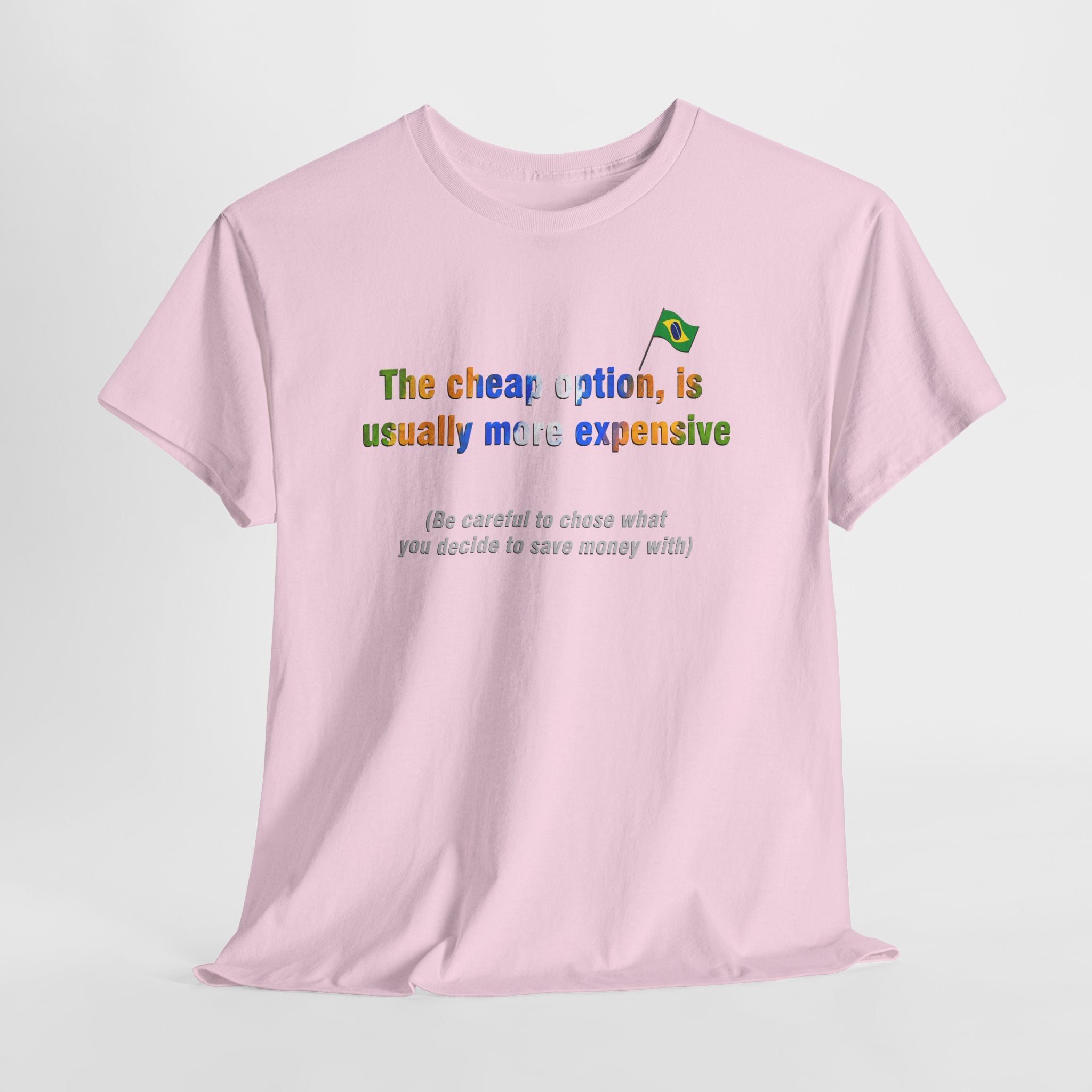 Cheap is Expensive Tee: O Barato Sai Caro | Brazilian Proverb T-Shirt
