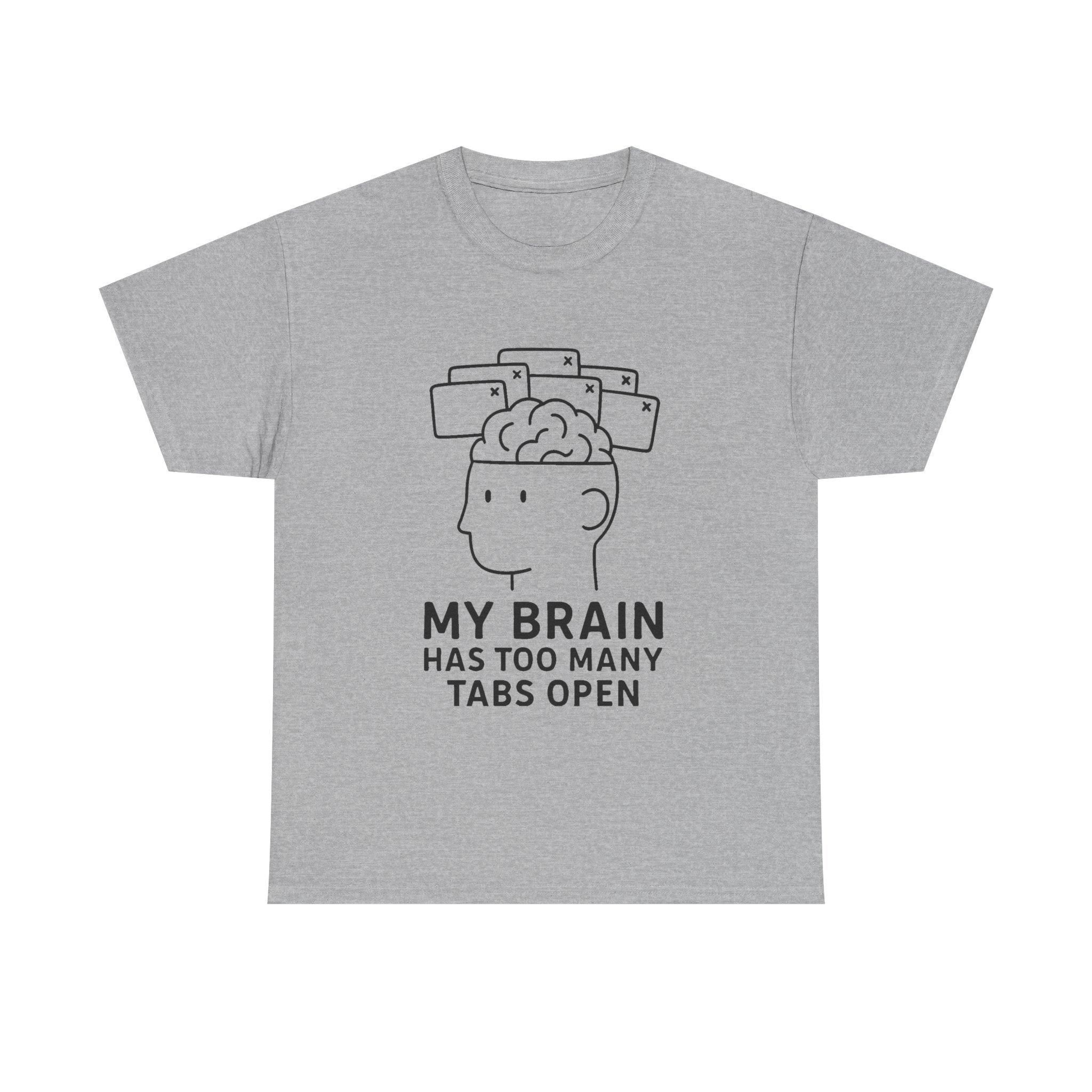 “My Brain Has Too Many Tabs Open” Funny Overthinking T-Shirt – Relatable Tech Humor Tee for Men & Women