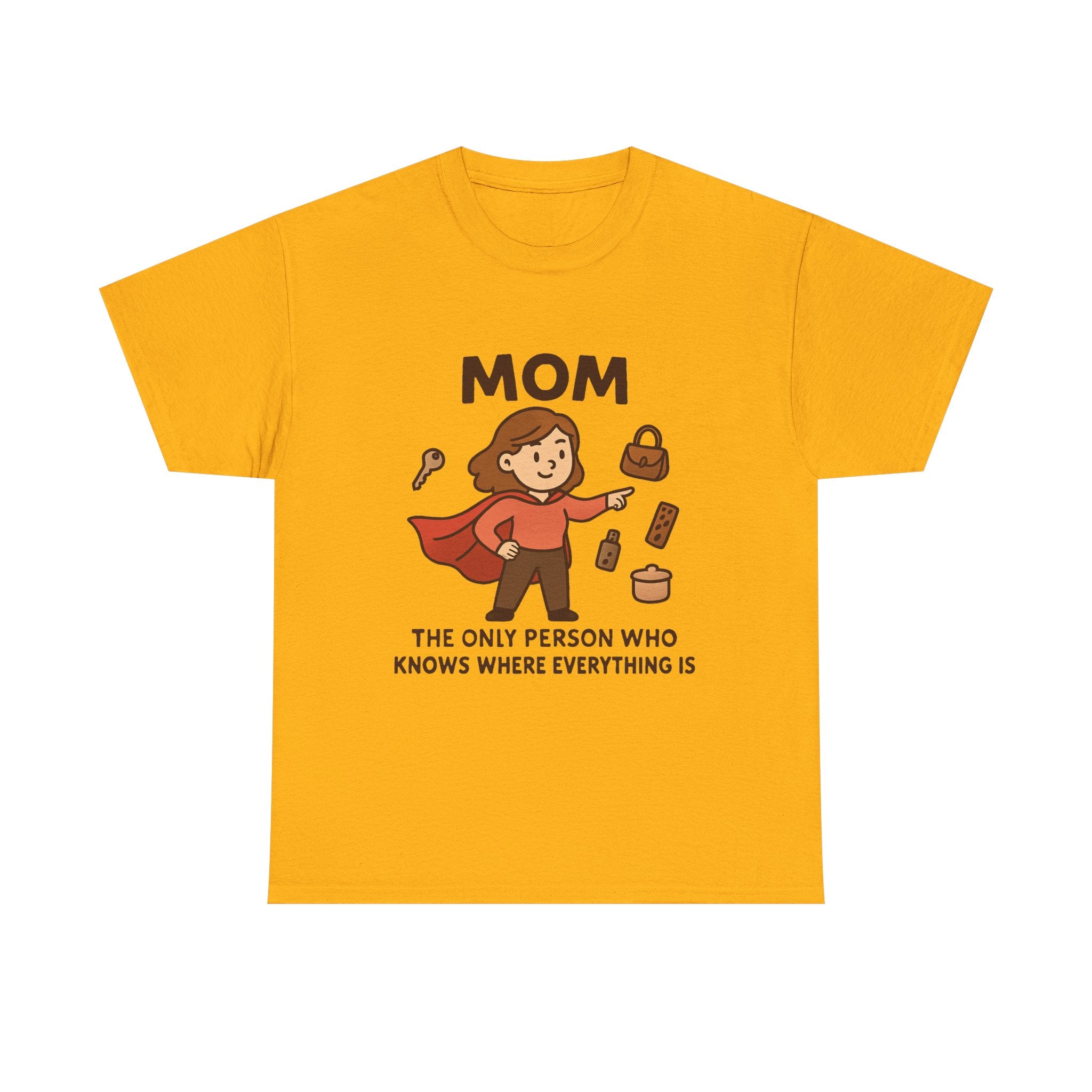 Super Mom T-Shirt: "The Only Person Who Knows Where Everything Is" Graphic Tee
