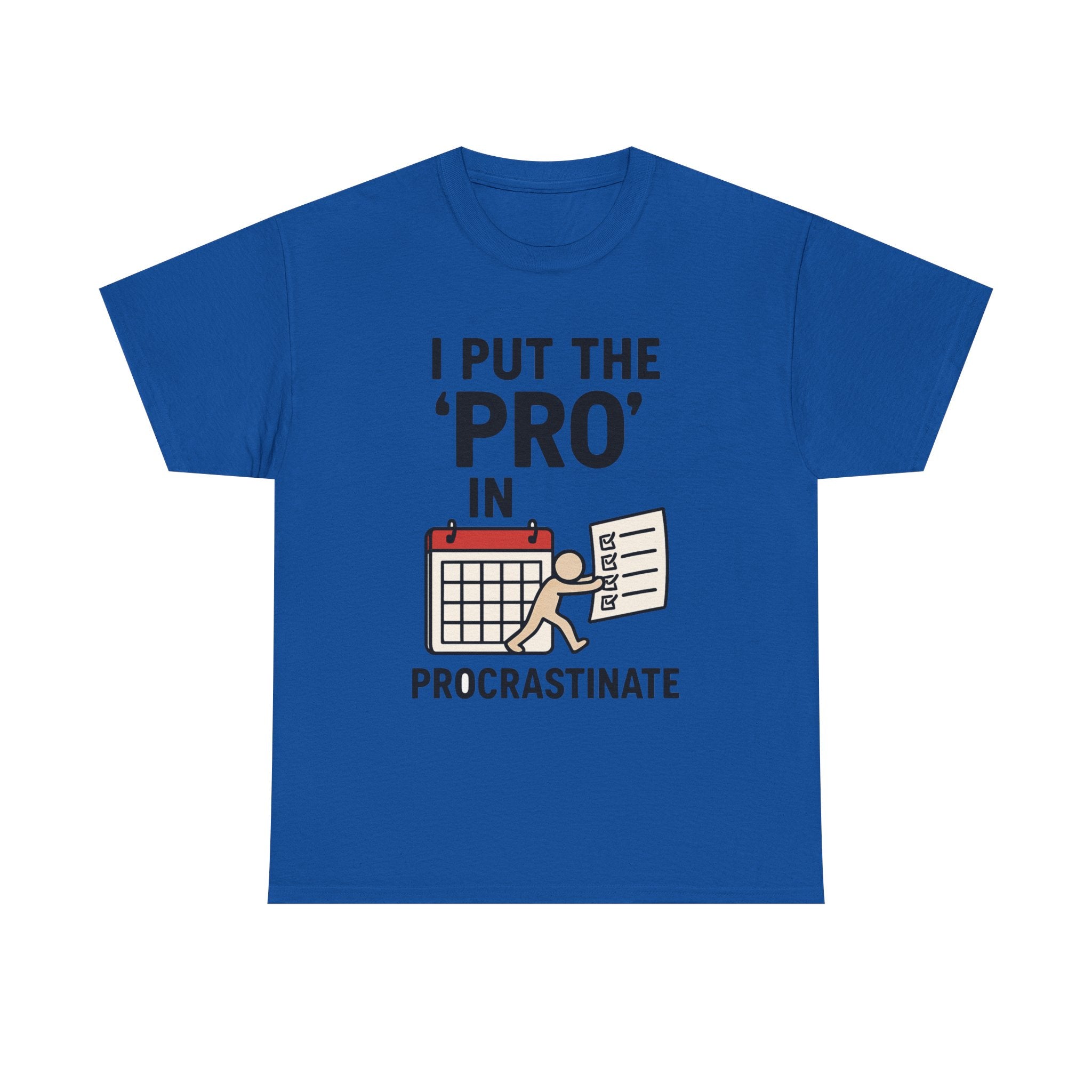 Procrastination T-Shirt: "I Put the 'Pro' in Procrastinate" Funny Graphic Tee