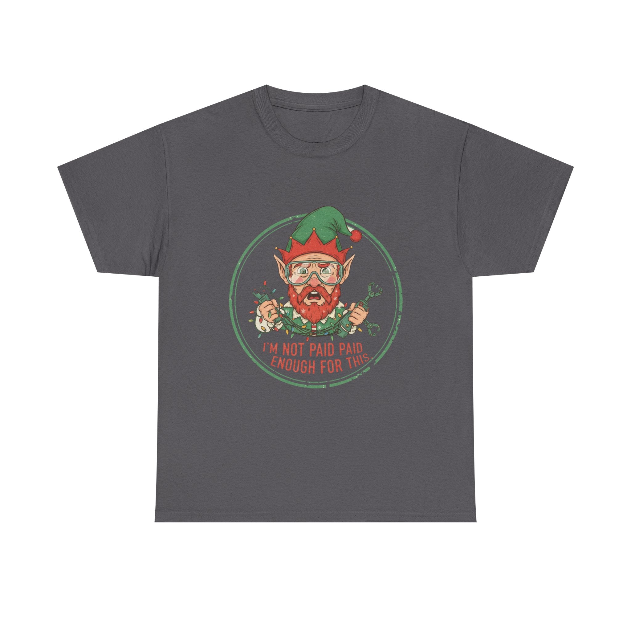 Funny Christmas T-Shirt: "Not Paid Enough" Elf Graphic Tee